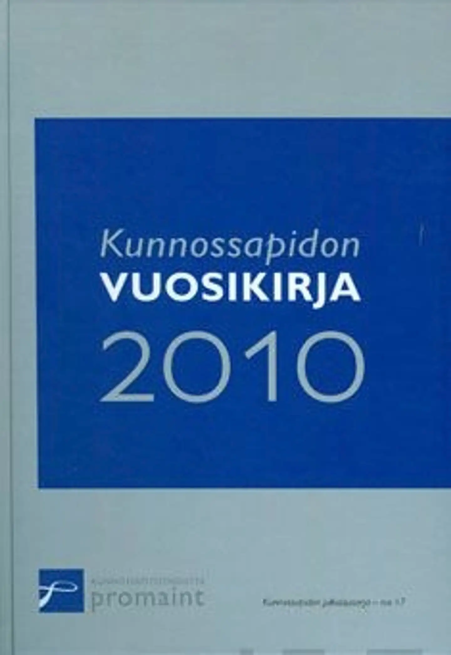 Kunttu, Kunnossapidon vuosikirja 2010 - teollisuuden kunnossapidon tunnuslukuja, parhaita käytäntöjä ja tilastoja