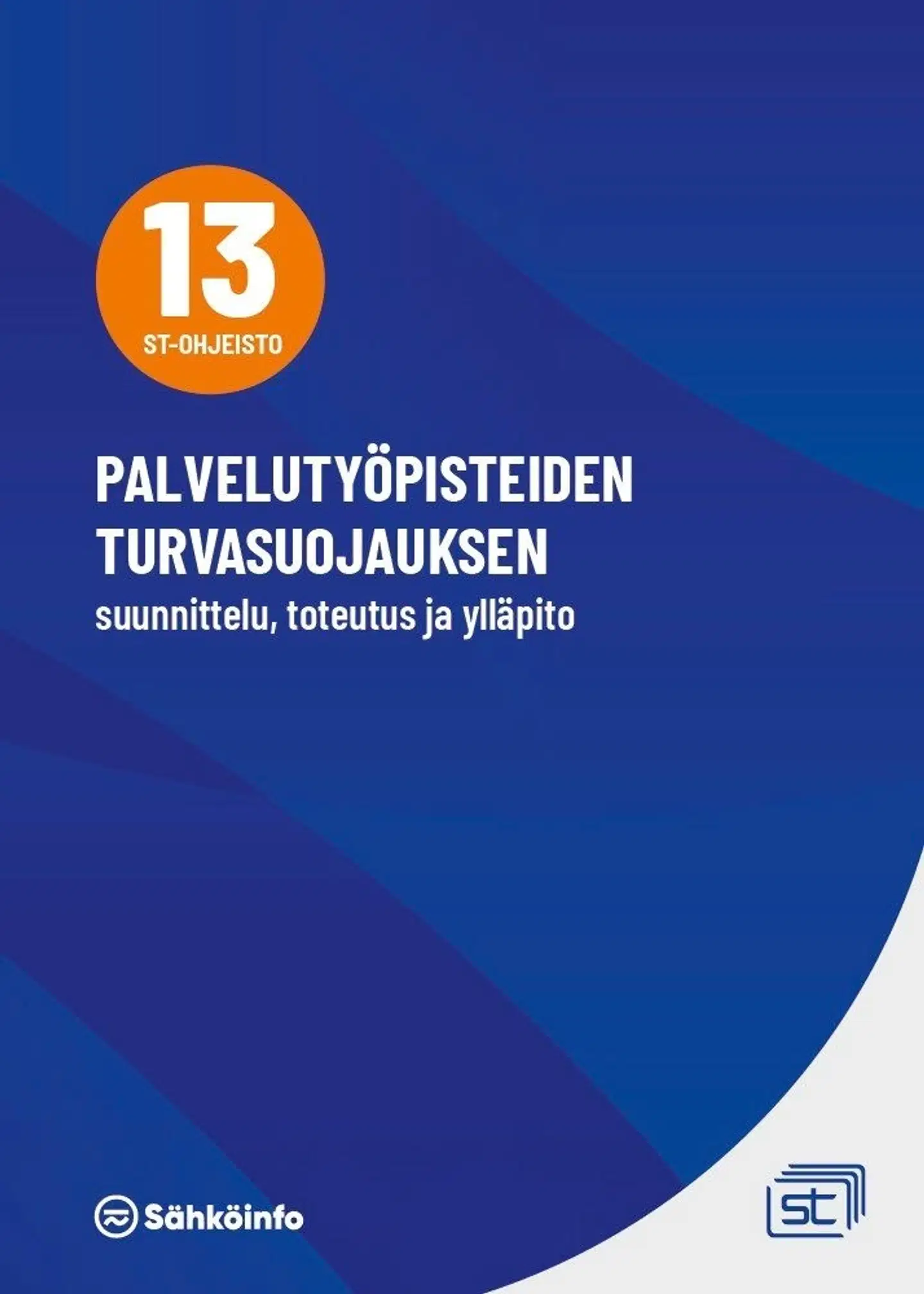 Arenius, Palvelutyöpisteiden turvasuojauksen suunnittelu, toteutus ja ylläpito - ST-ohjeisto 13