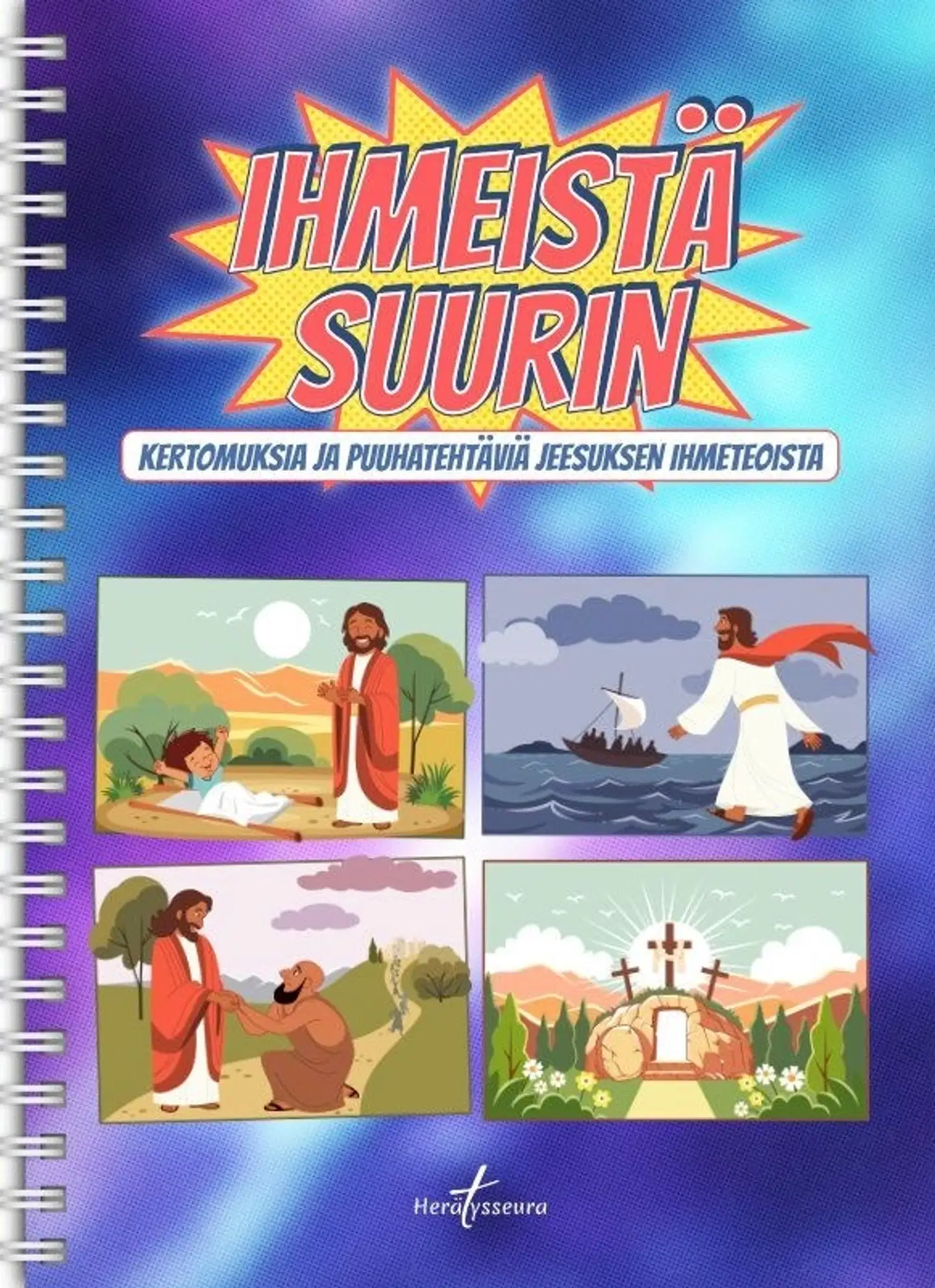 Ihmeistä suurin - Kertomuksia ja puuhatehtäviä Jeesuksen ihmeteoista