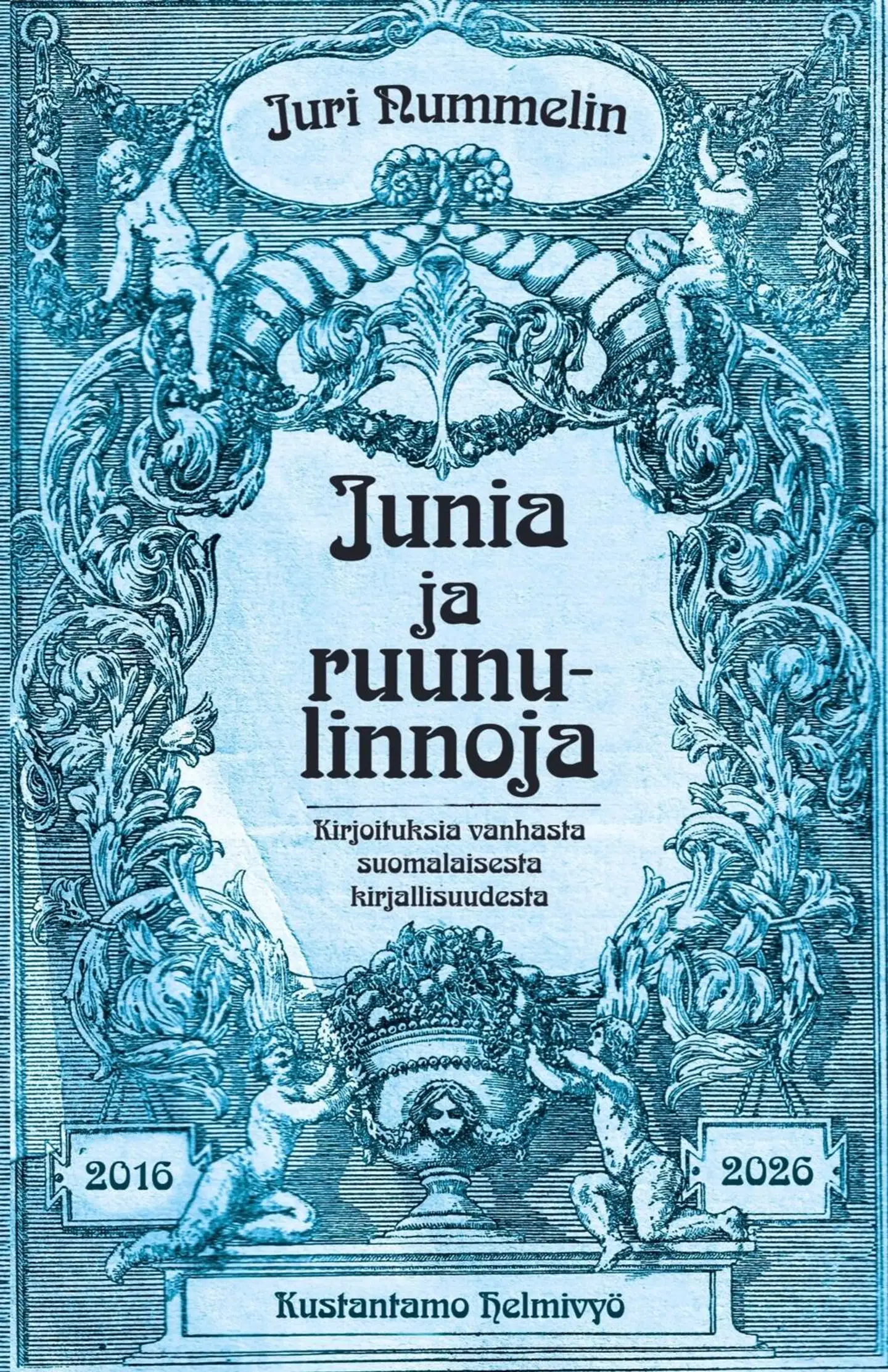 Nummelin, Junia ja ruunulinnoja - Kirjoituksia vanhasta suomalaisesta kirjallisuudesta