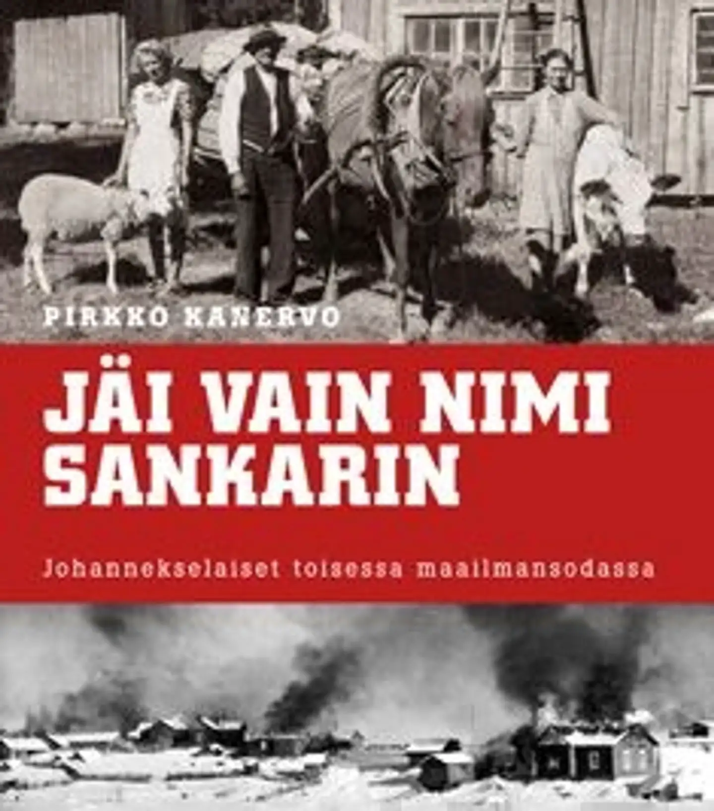 Kanervo, Jäi vain nimi sankarin - johannekselaiset toisessa maailmansodassa