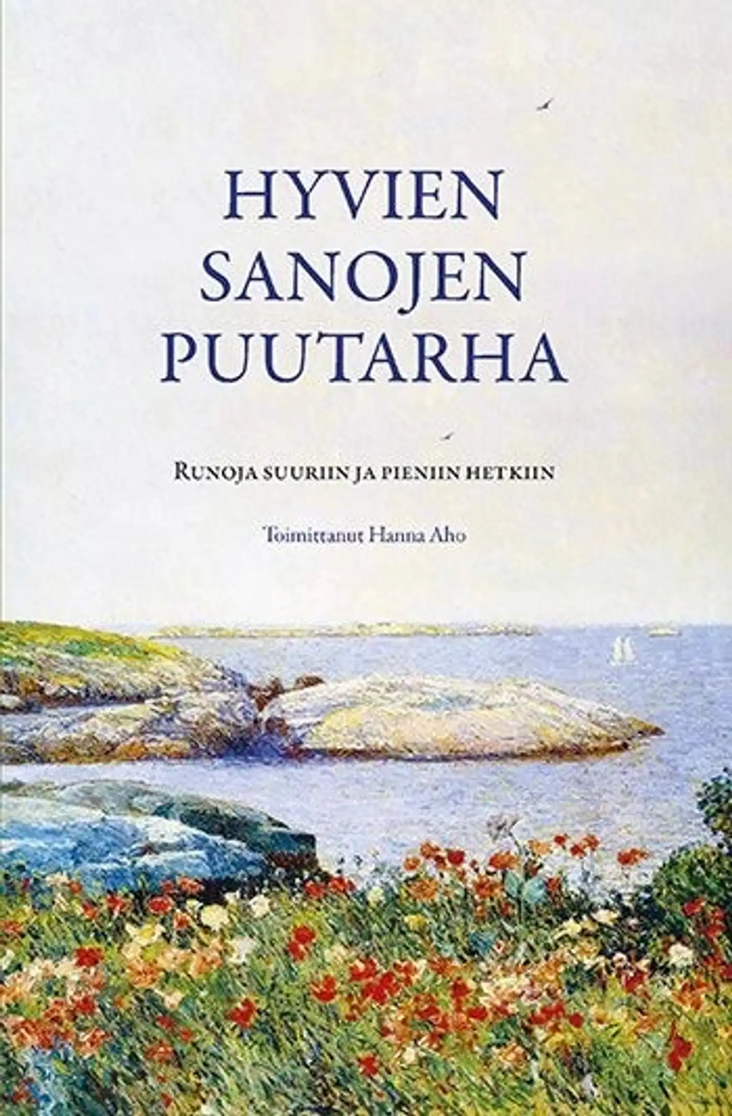 Aho, Hyvien sanojen puutarha - Runoja suuriin ja pieniin hetkiin