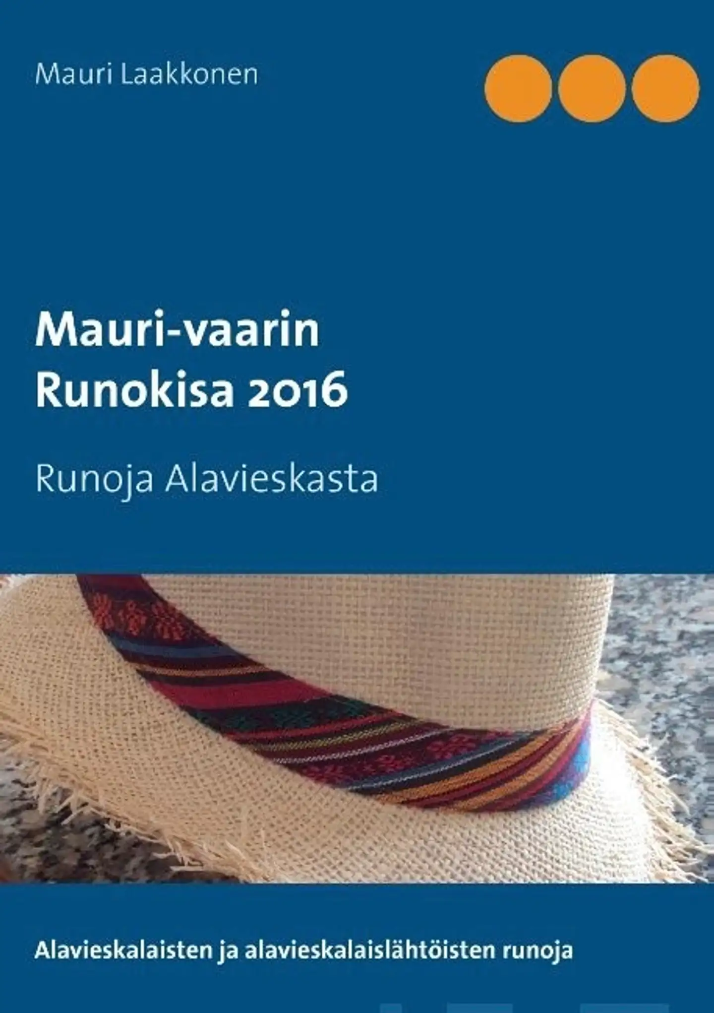 Laakkonen, Mauri-vaarin runokisa 2016 - Runoja Alavieskasta