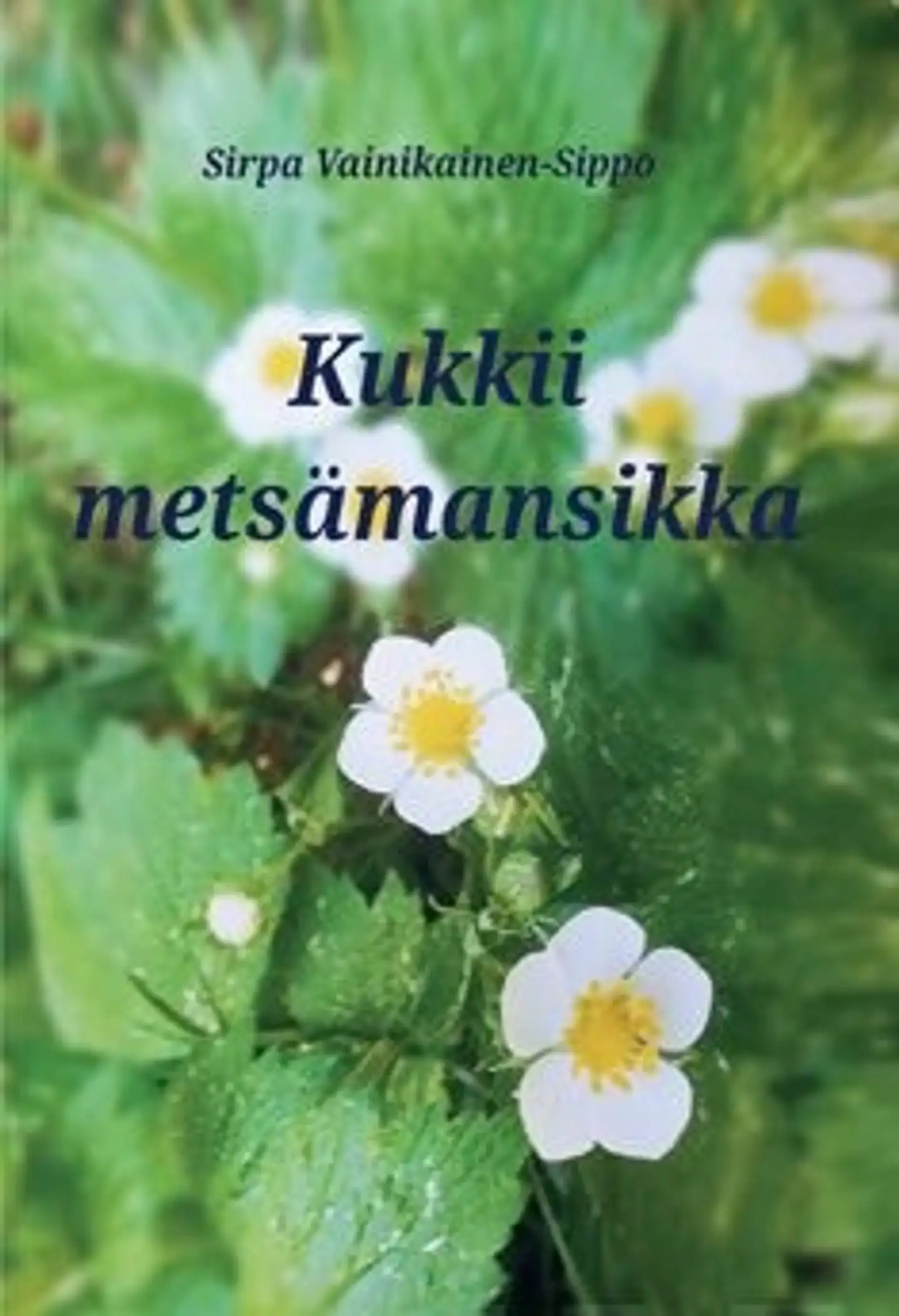 Vainikainen-Sippo, Kukkii metsämansikka