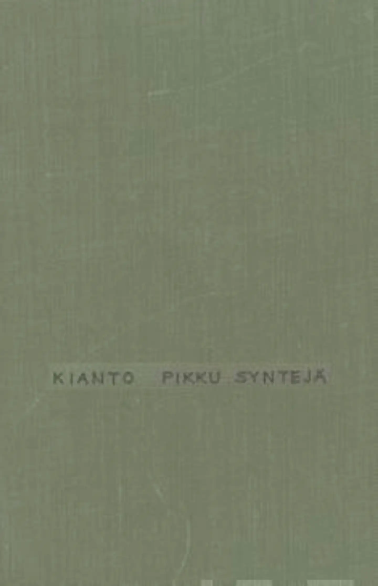 Kianto, Pikku syntejä