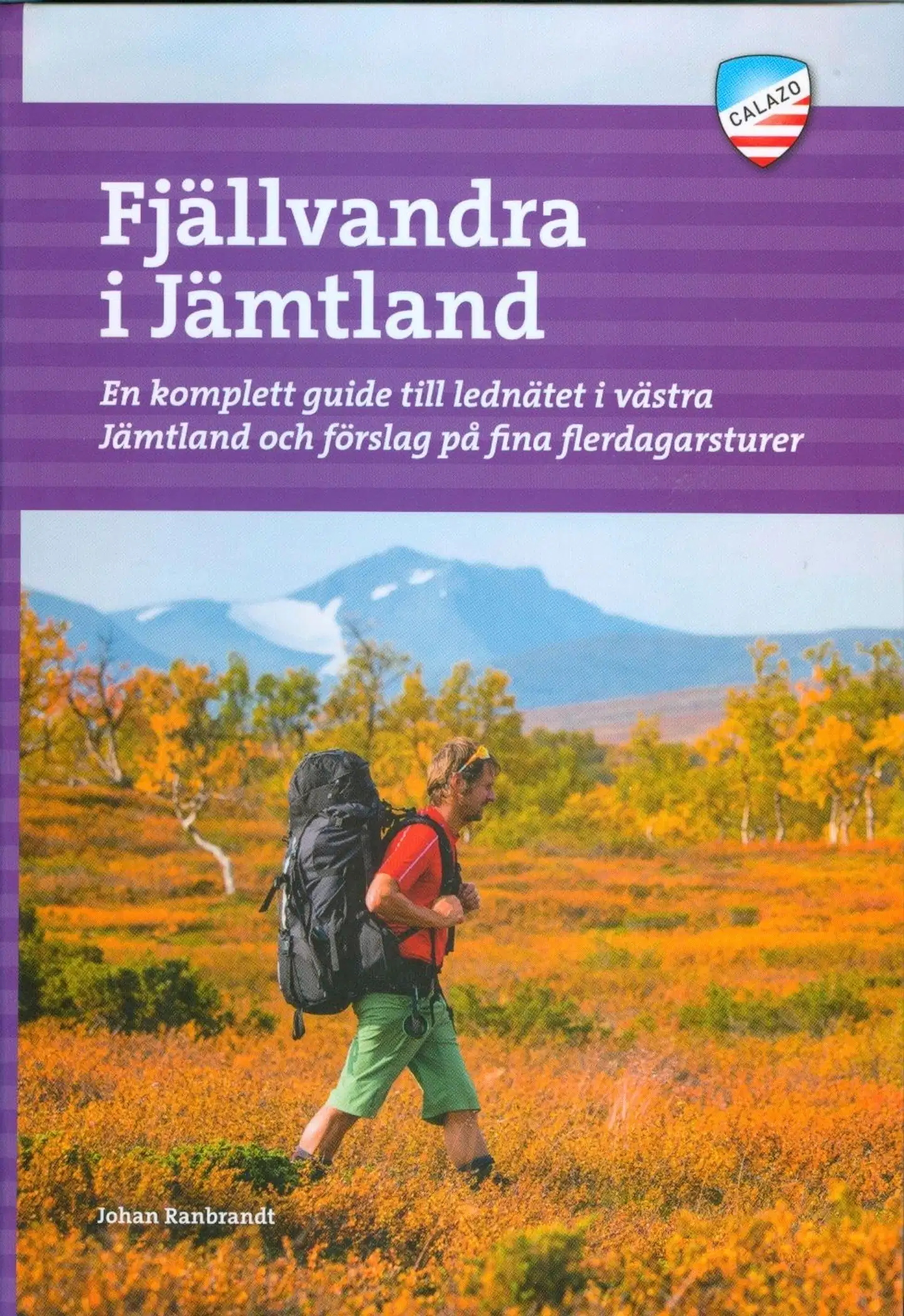 Ranbrandt, Fjällvandra i Jämtland - En komplett guide till lednätet i västra Jämtland och förslag på fina flerdagarsturer