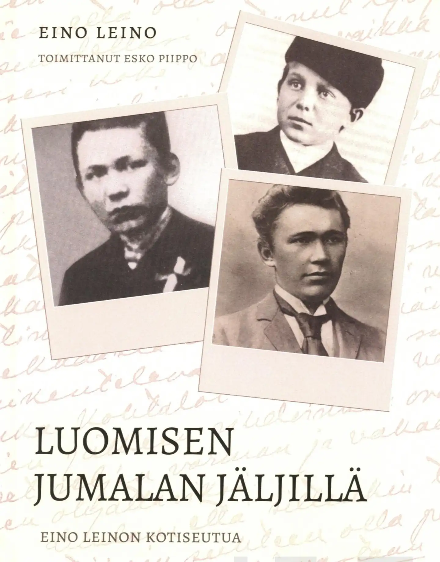 Leino, Luomisen Jumalan jäljillä - Eino Leinon kotiseutua