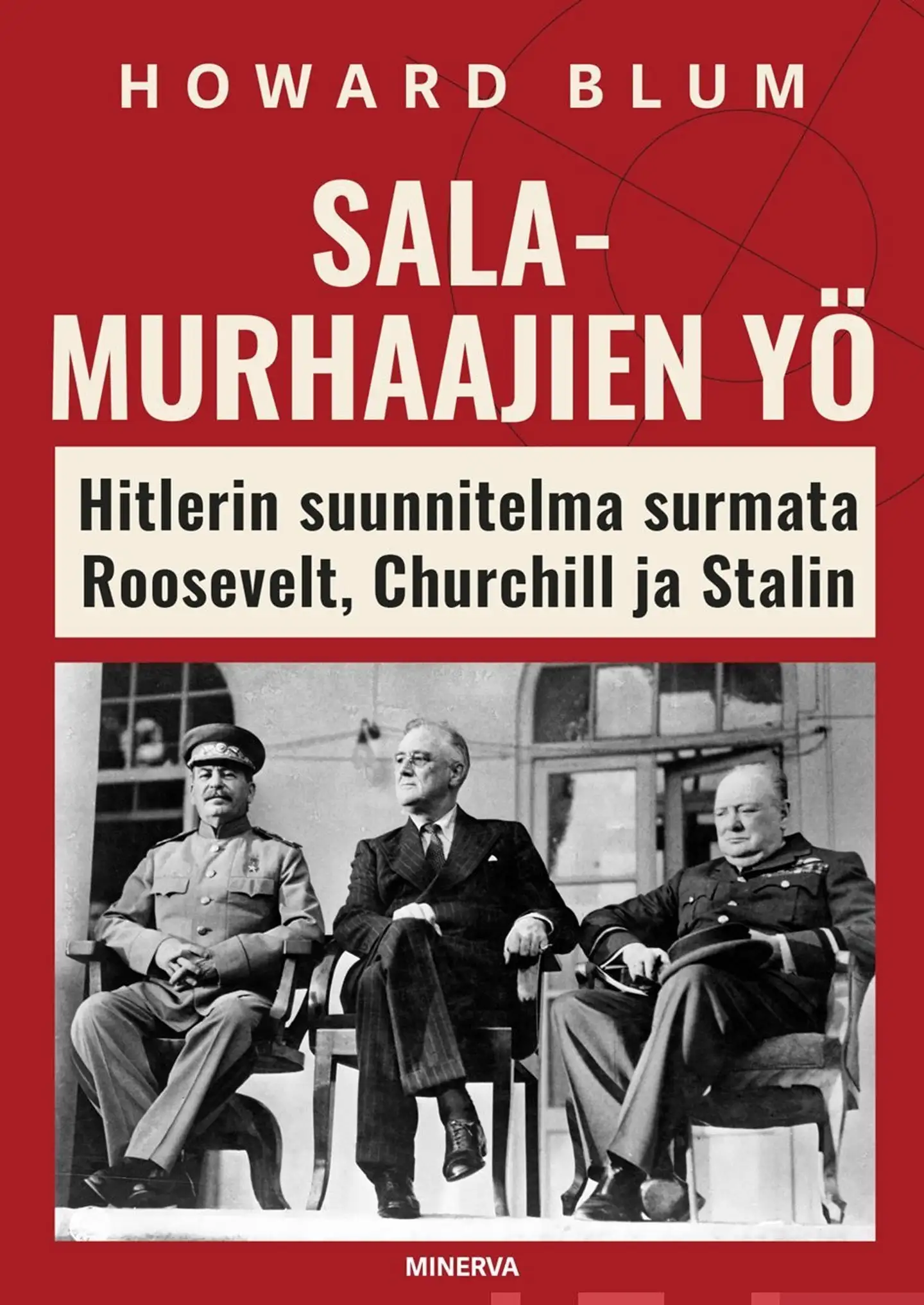 Blum, Salamurhaajien yö - Hitlerin suunnitelma surmata Roosevelt, Churchill ja Stalin