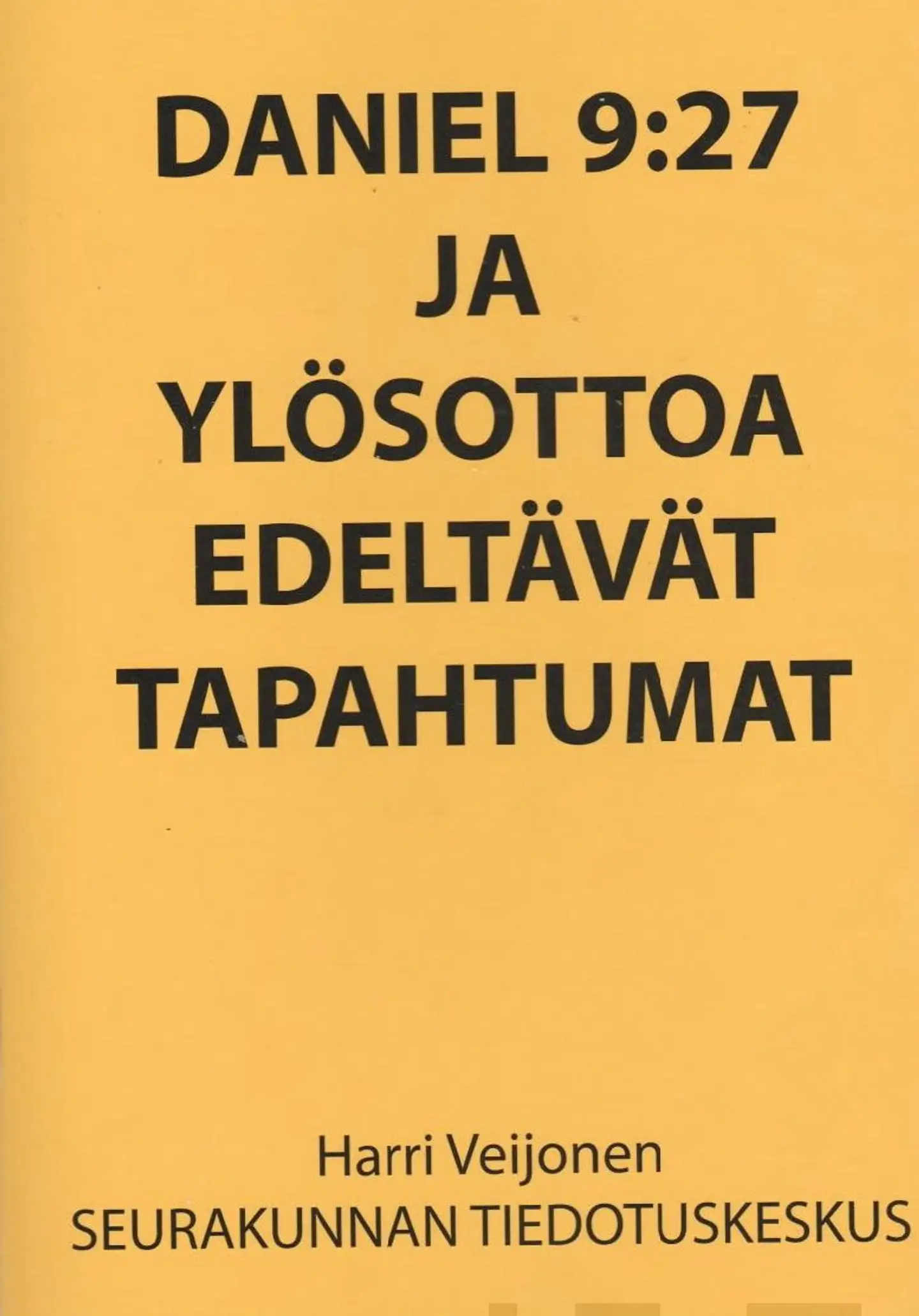 Veijonen, Daniel 9:27 ja ylösottoa edeltävät tapahtumat