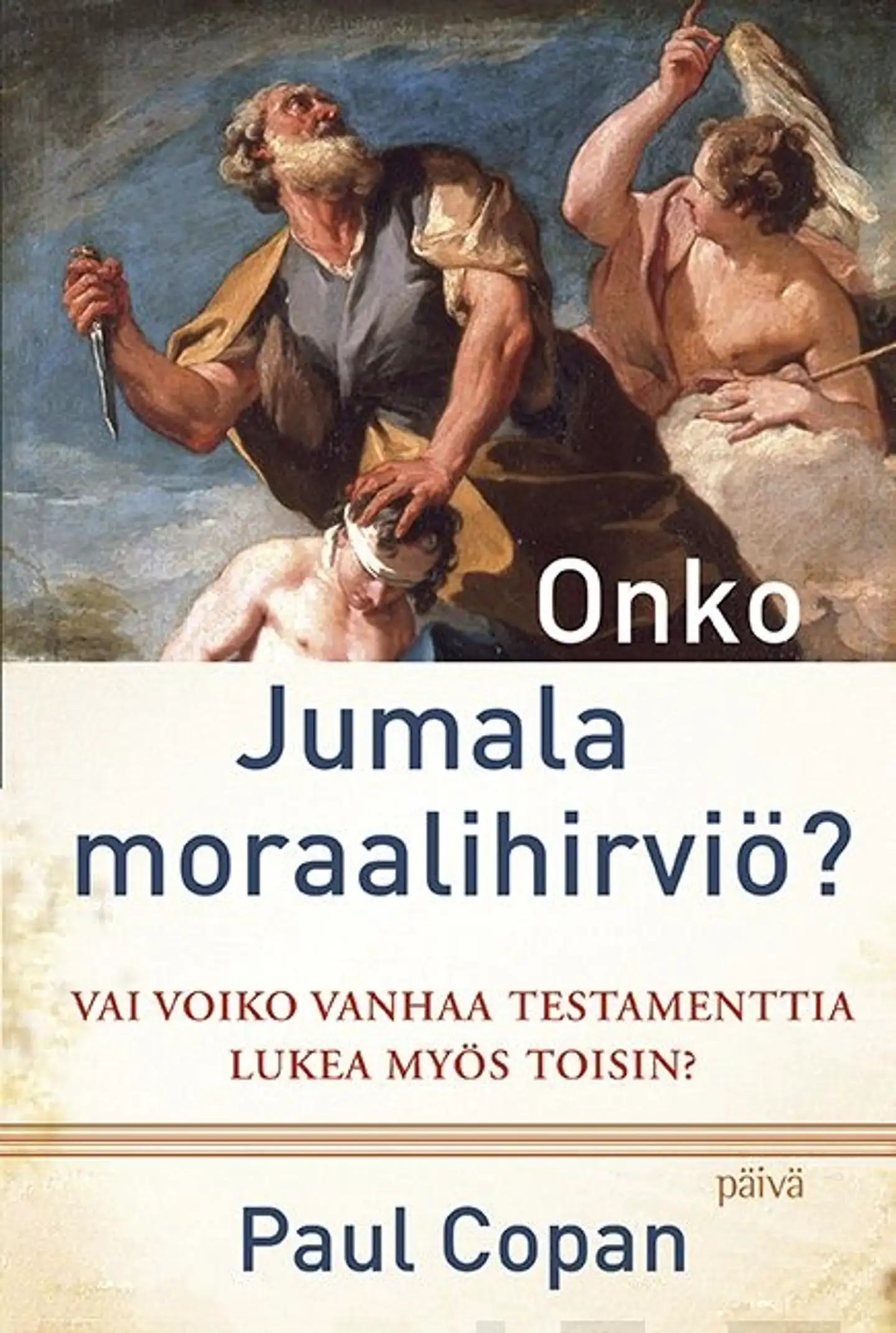 Copan, Onko Jumala moraalihirviö? - Vai voiko Vanhaa testamenttia lukea myös toisin?