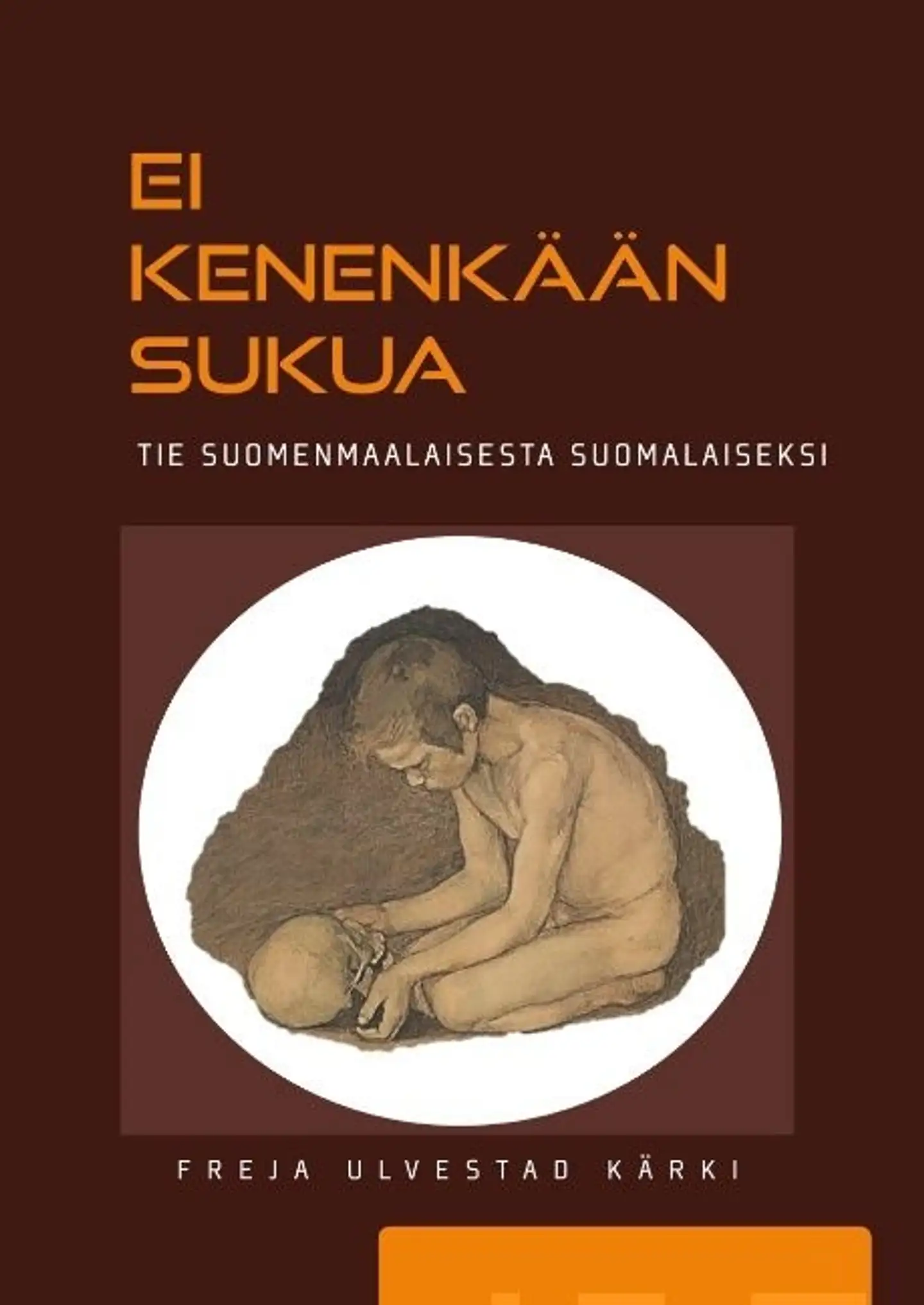 Ulvestad Kärki, Ei kenenkään sukua - tie suomenmaalaisesta suomalaiseksi - i