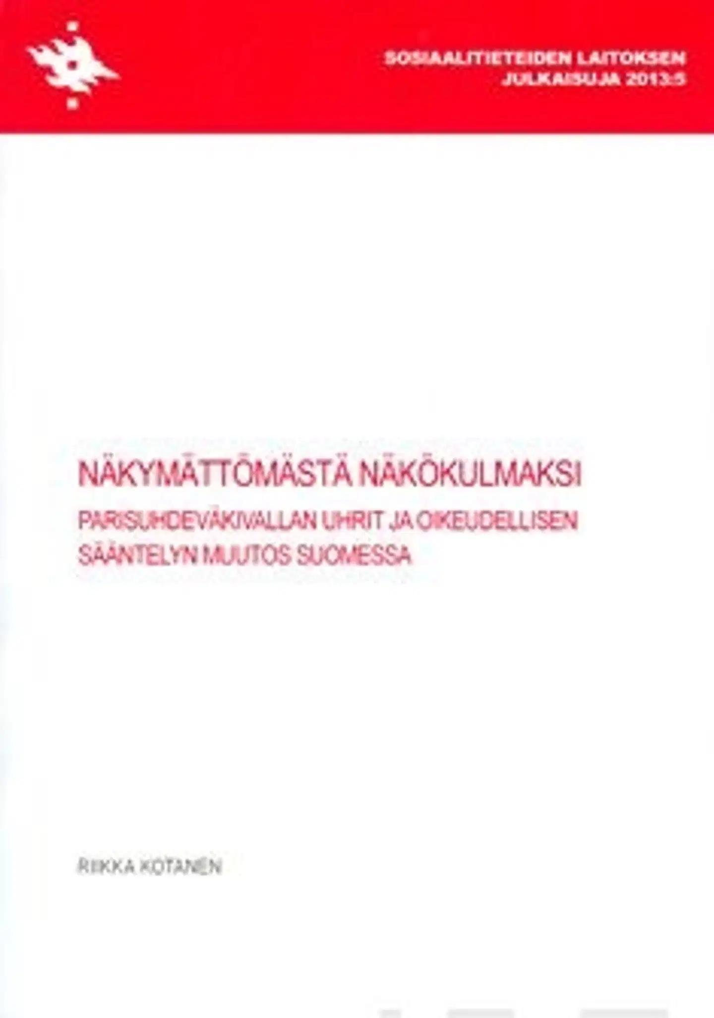 Kotanen, Näkymättömästä näkökulmaksi - parisuhdeväkivallan uhrit ja oikeudellisen sääntelyn muutos Suomessa