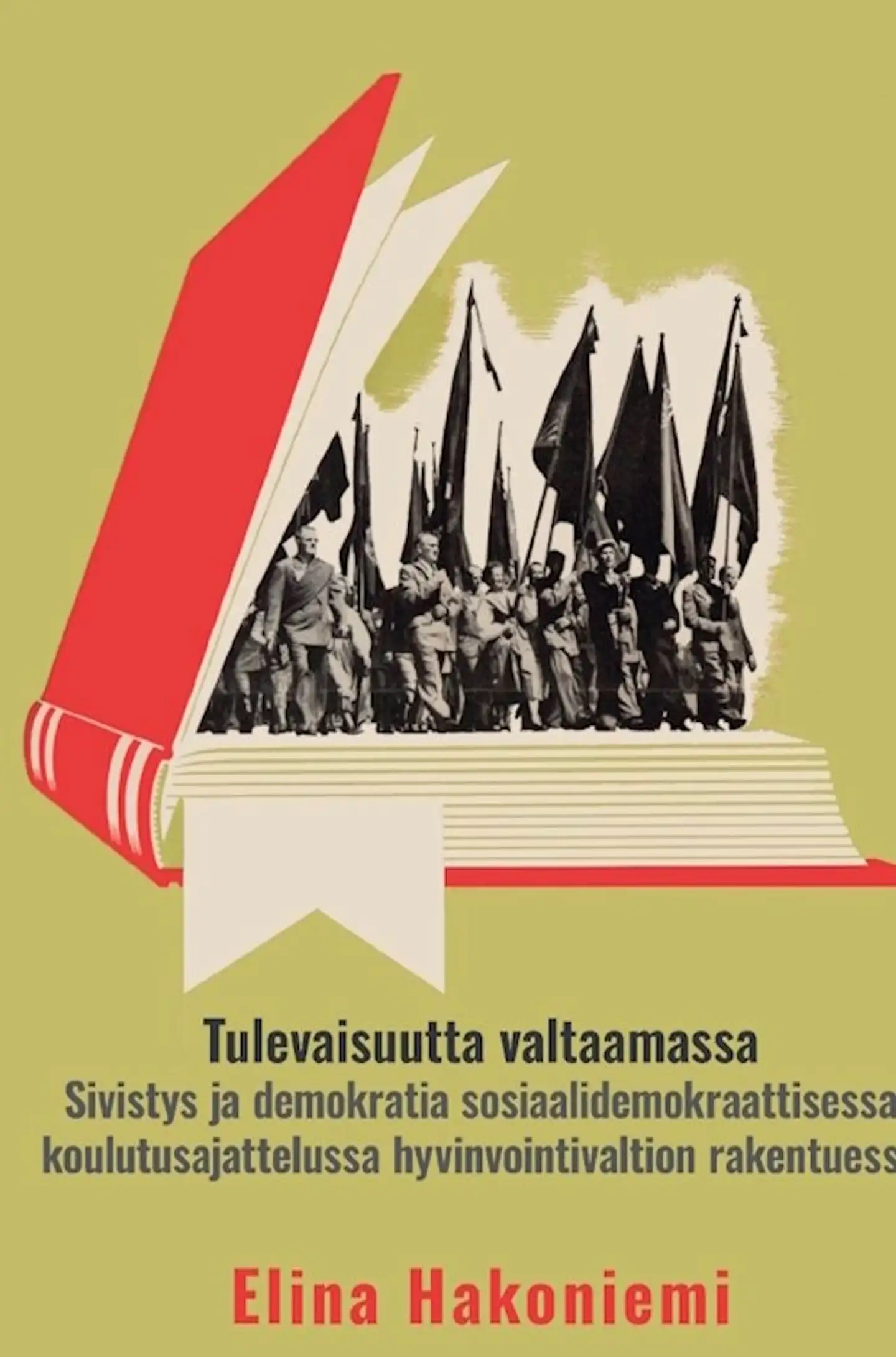Hakoniemi, Tulevaisuutta valtaamassa - Sivistys ja demokratia sosiaalidemokraattisessa koulutusajattelussa hyvinvointivaltion rakentuessa