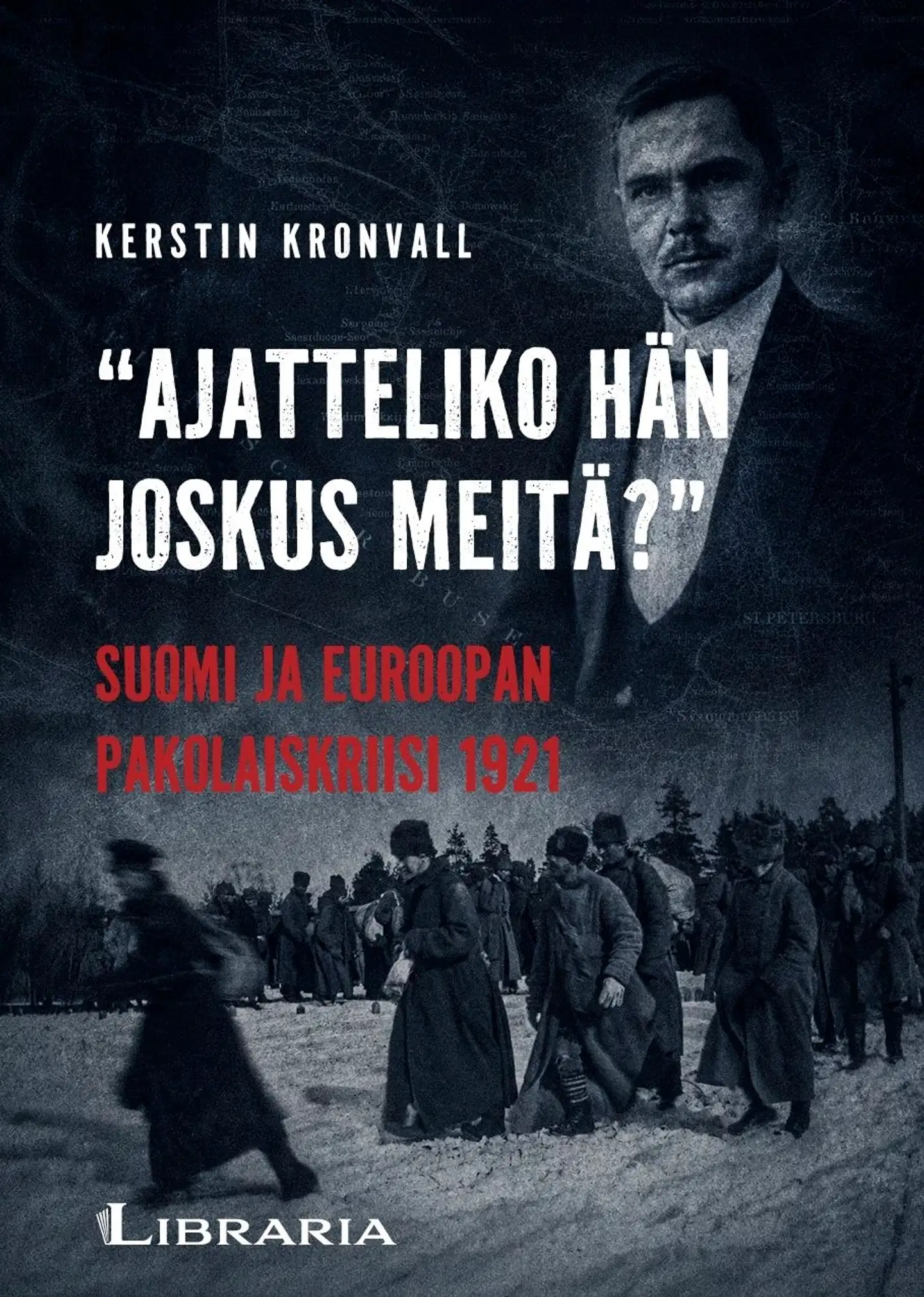Kronvall, “Ajatteliko hän joskus meitä?” - Suomi ja Euroopan pakolaiskriisi 1921