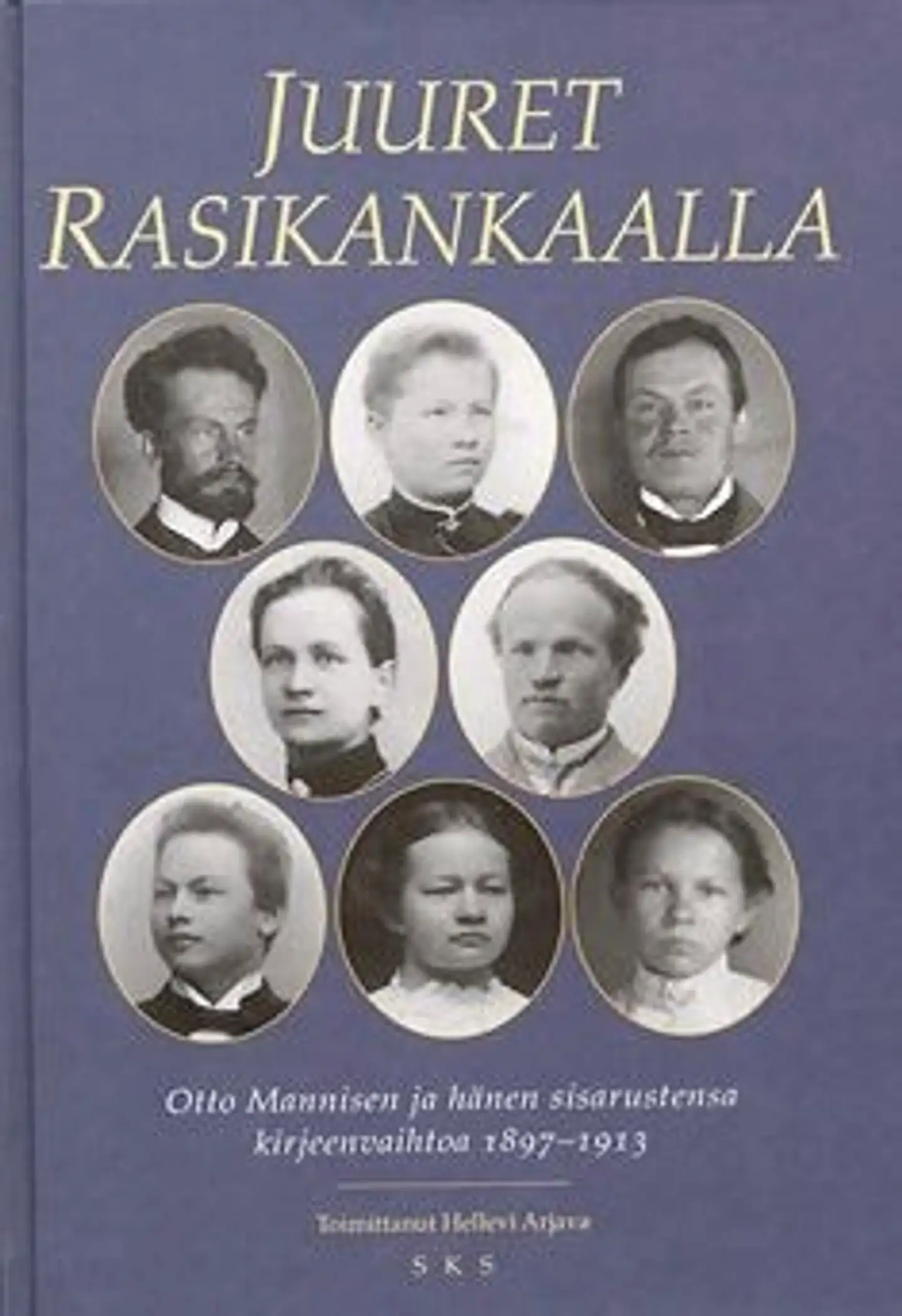 Juuret Rasikankaalla - Otto Mannisen ja hänen sisarustensa kirjeenvaihtoa 1897-1913