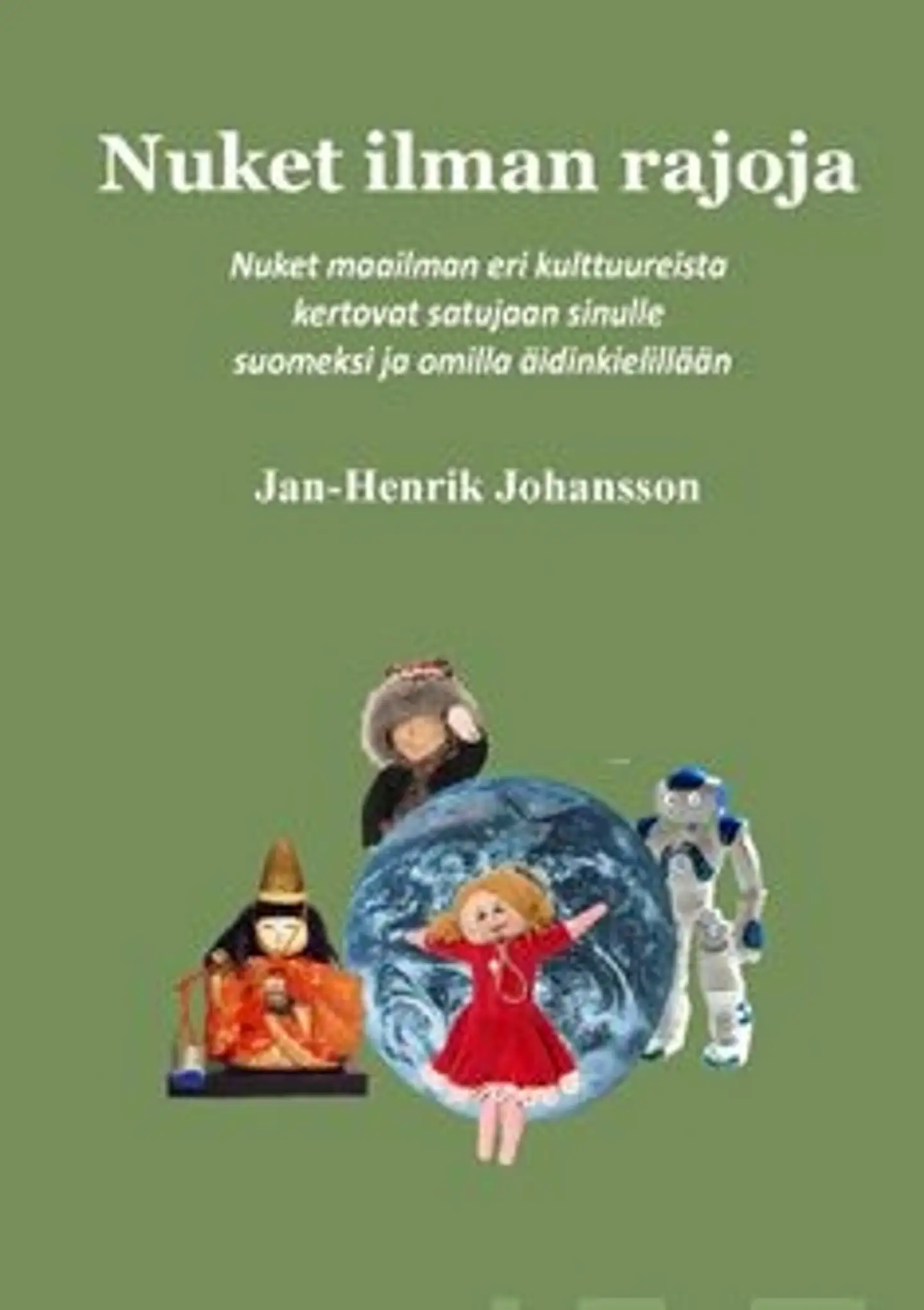 Johansson, Nuket ilman rajoja - nuket maailman eri kulttuureista kertovat satujaan sinulle suomeksi ja omalla äidinkielellään