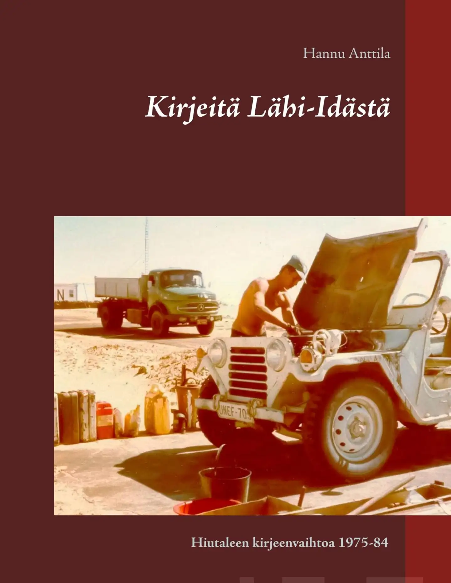 Anttila, Kirjeitä Lähi-Idästä - "Hiutaleen" kirjeenvaihtoa 1975-84