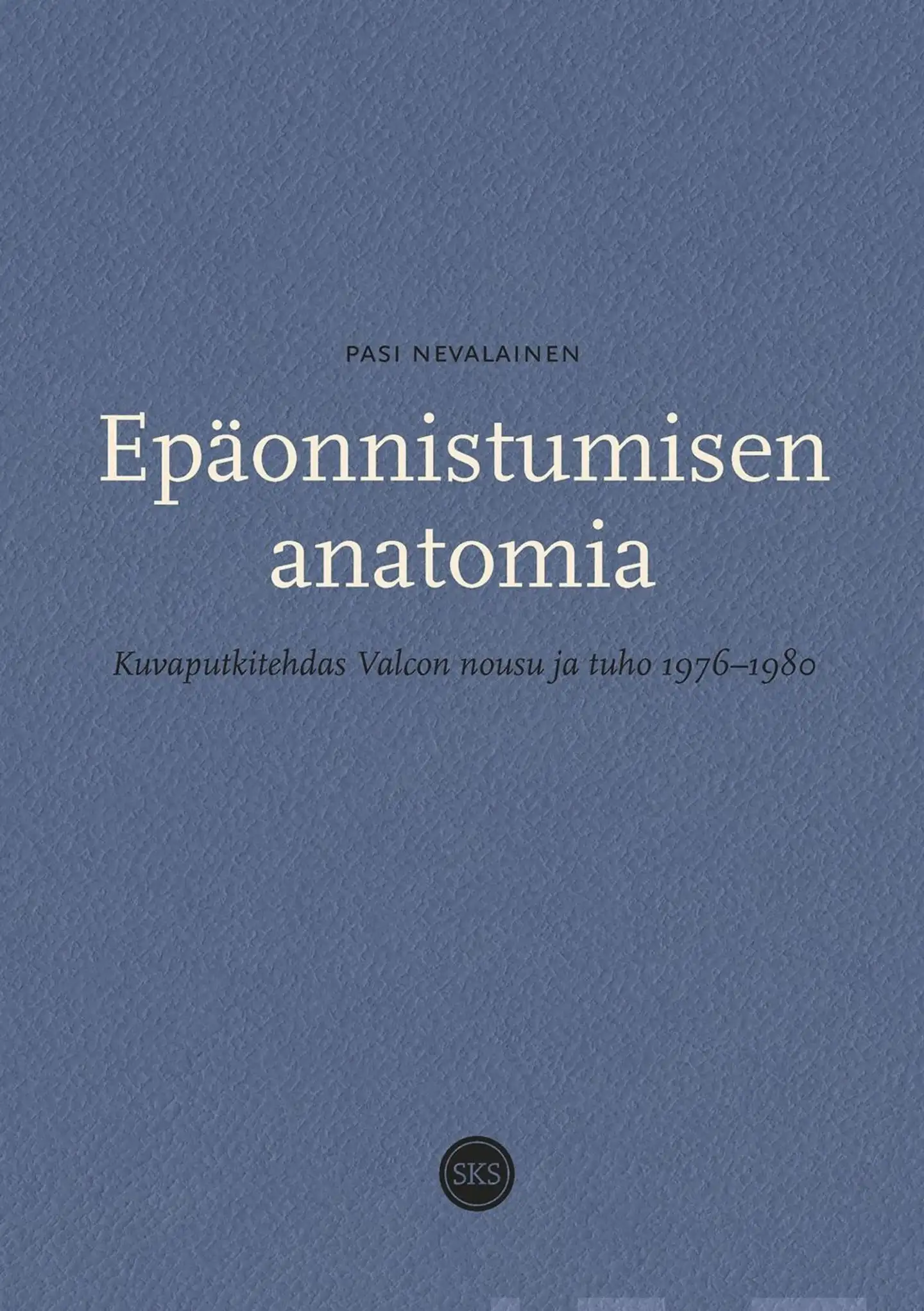 Nevalainen, Epäonnistumisen anatomia - Kuvaputkitehdas Valcon nousu ja tuho 1976–1980