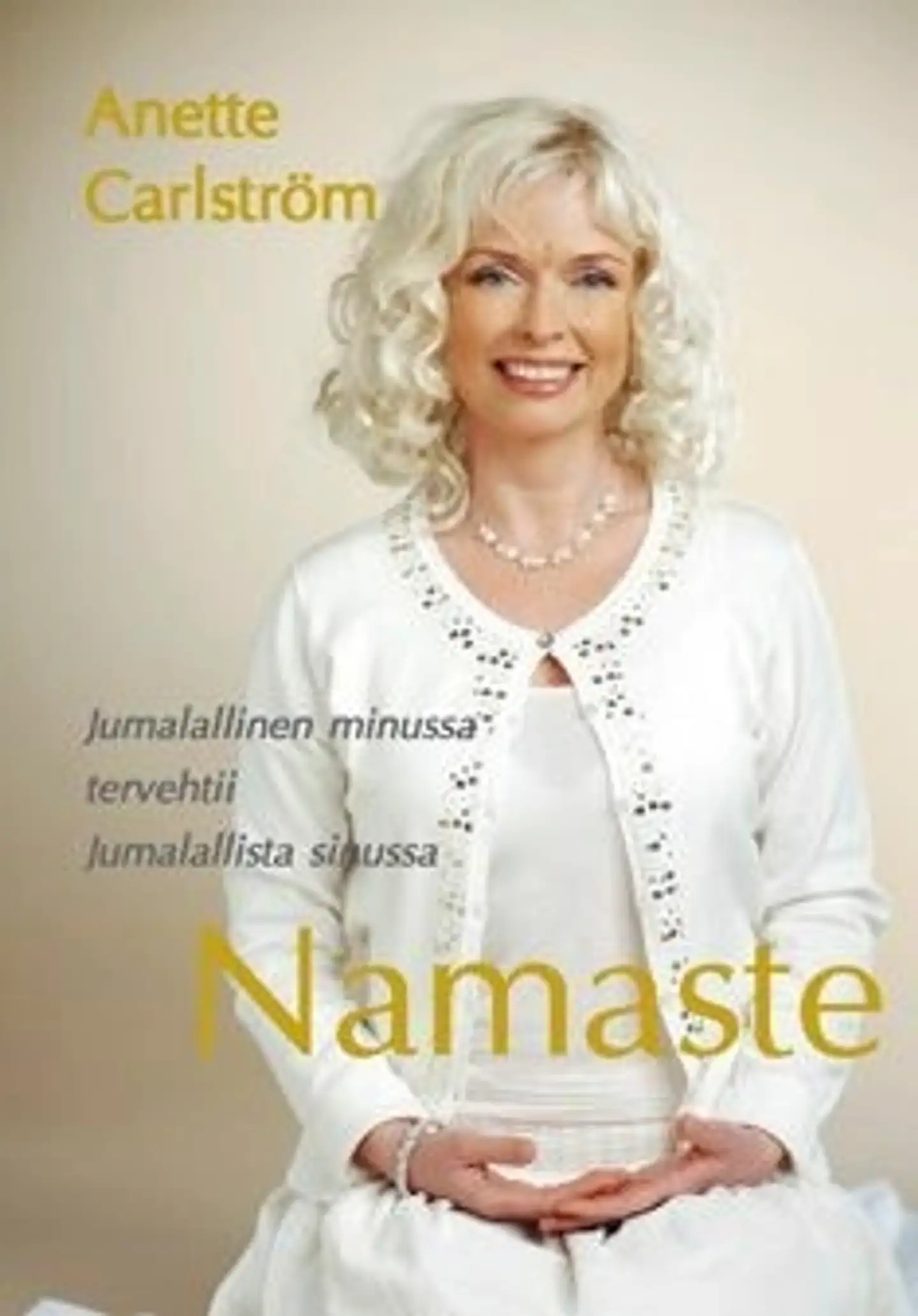 Carlström, Namaste - Jumalallinen minussa tervehtii Jumalallista sinussa