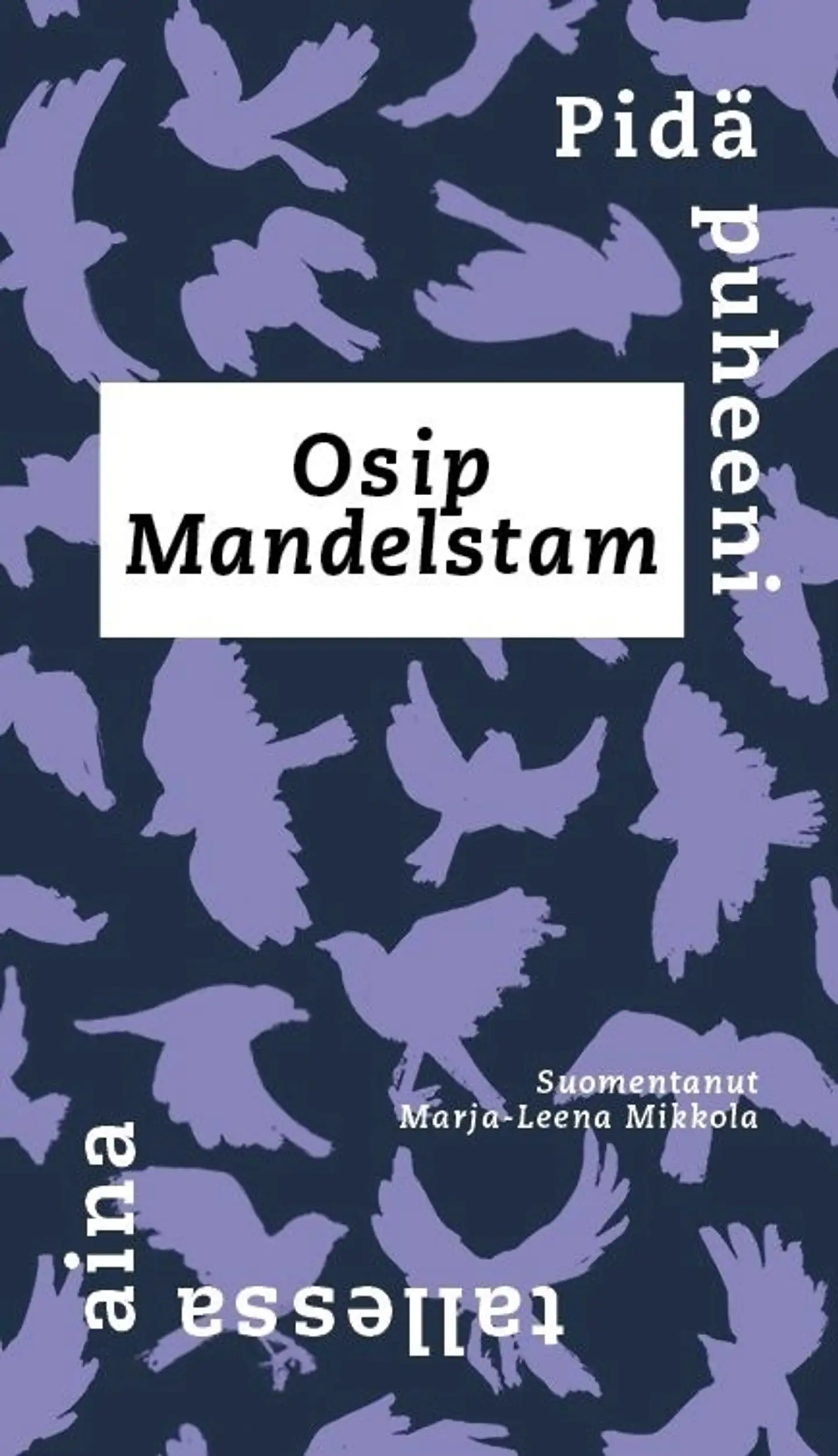 Mandelstam, Pidä puheeni tallessa aina