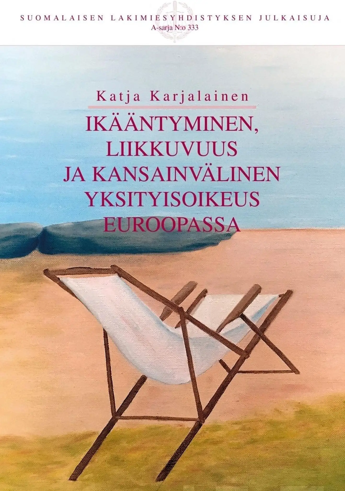 Karjalainen, Ikääntyminen, liikkuvuus ja kansainvälinen yksityisoikeus Euroopassa - Vertaileva tutkimus rajat ylittävistä ongelmista sekä edunvalvonnasta Suomessa ja Espanjassa