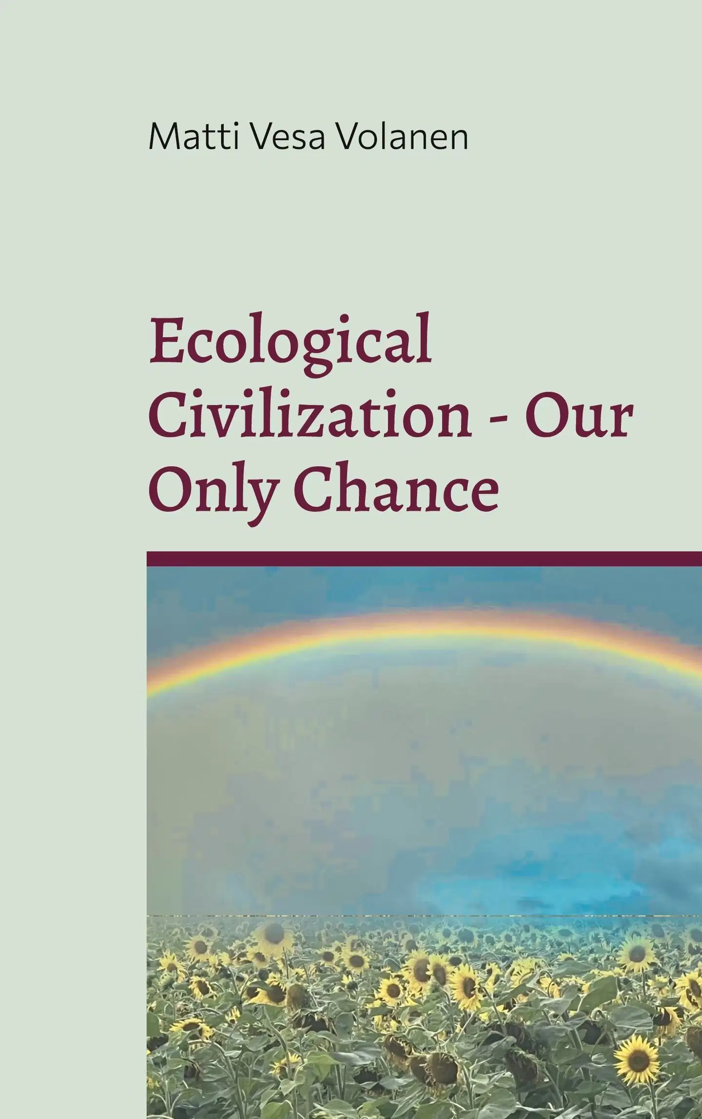 Volanen, Ecological Civilization - Our Only Chance - Towards Ecological Realism, Communal Reproduction and Democratic Transition