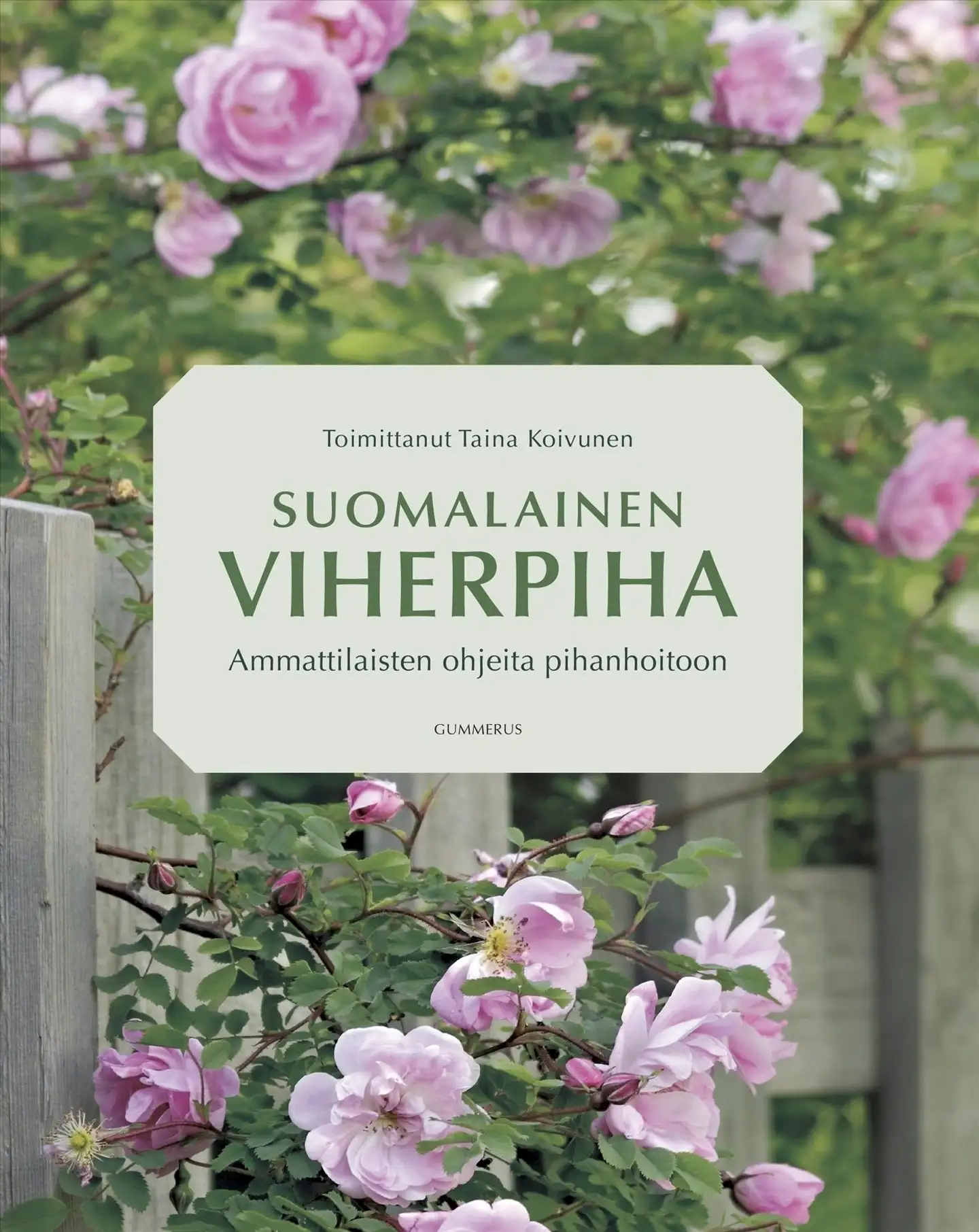 Suomalainen viherpiha - Ammattilaisten ohjeita pihanhoitoon