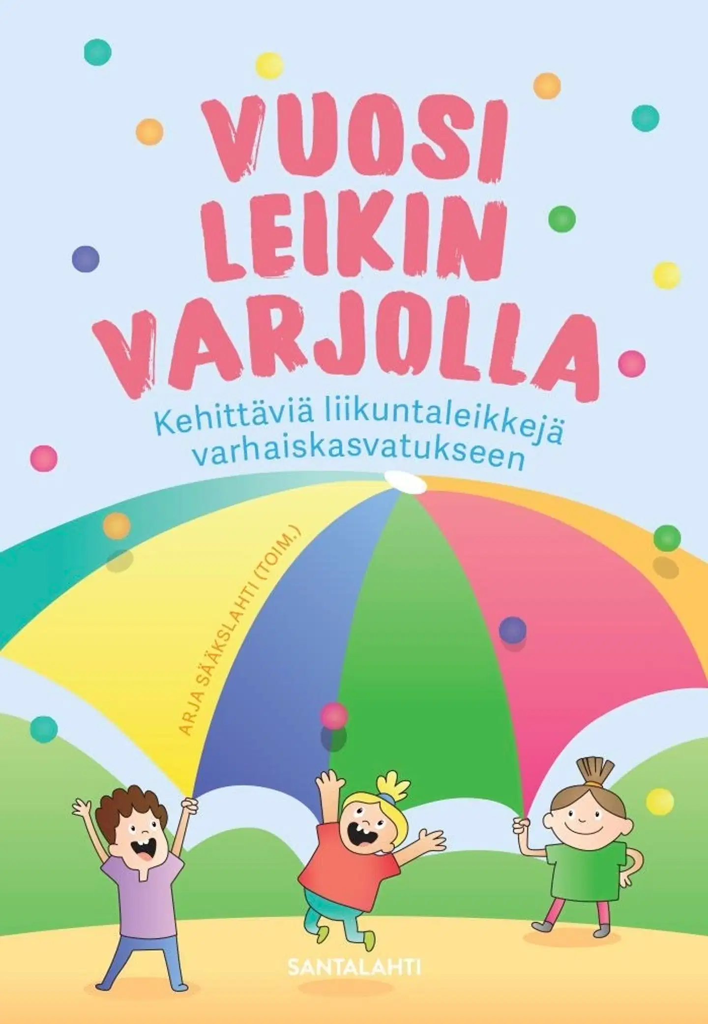 Sääkslahti, Vuosi leikin varjolla - Kehittäviä liikuntaleikkejä varhaiskasvatukseen
