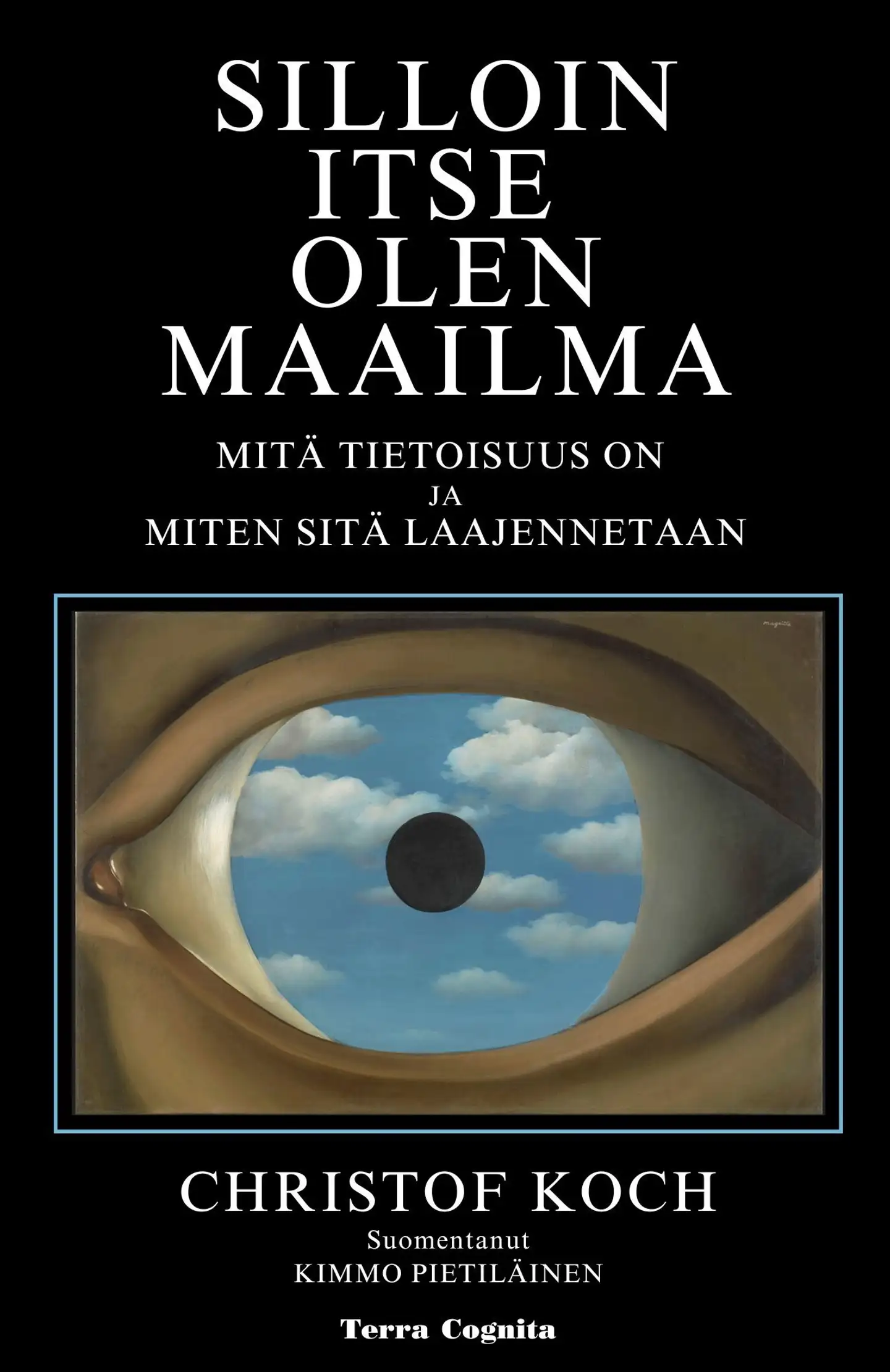 Koch, Silloin itse olen maailma - Mitä tietoisuus on ja miten sitä laajennetaan