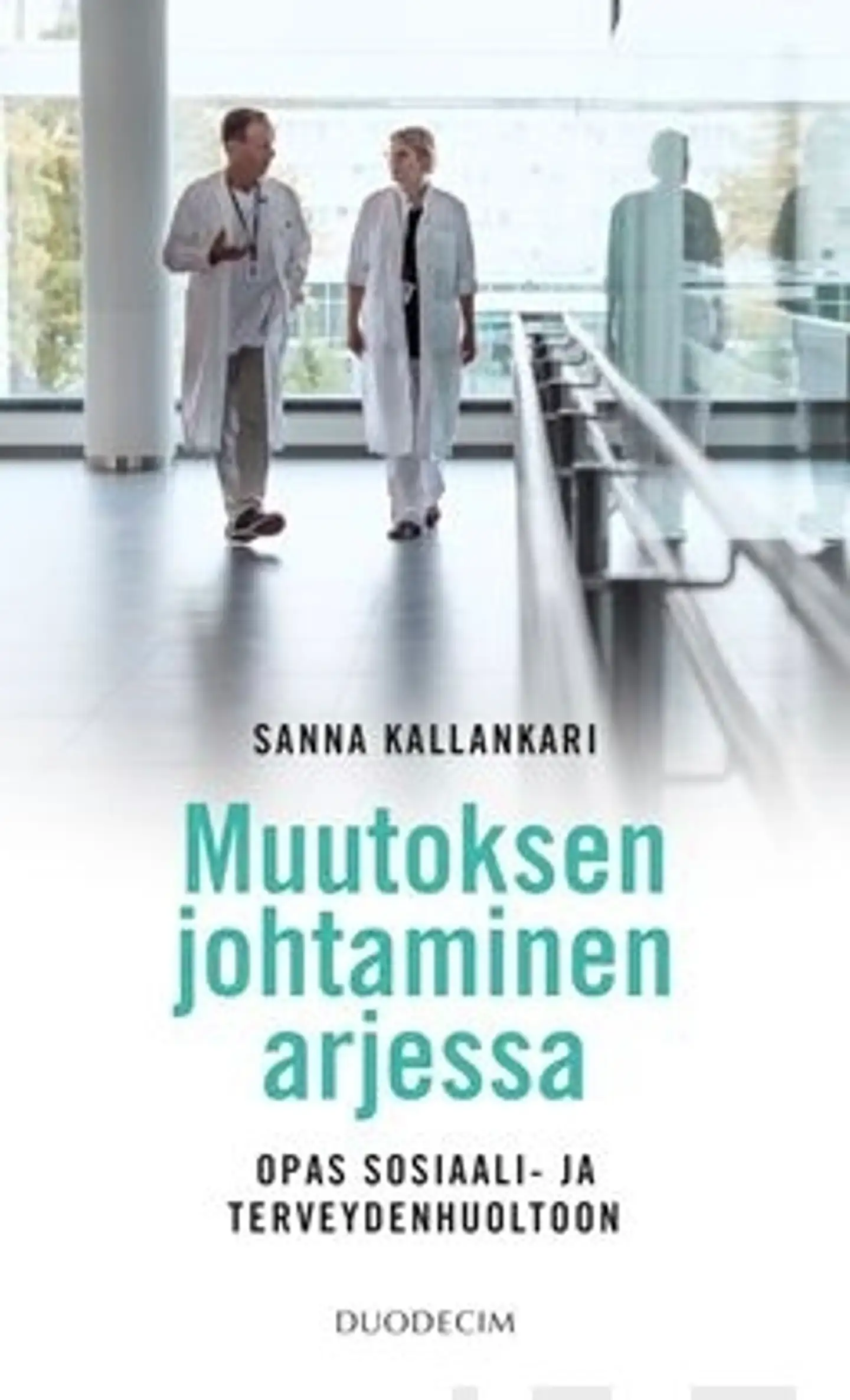 Kallankari, Muutoksen johtaminen arjessa - Opas sosiaali- ja terveydenhuoltoon