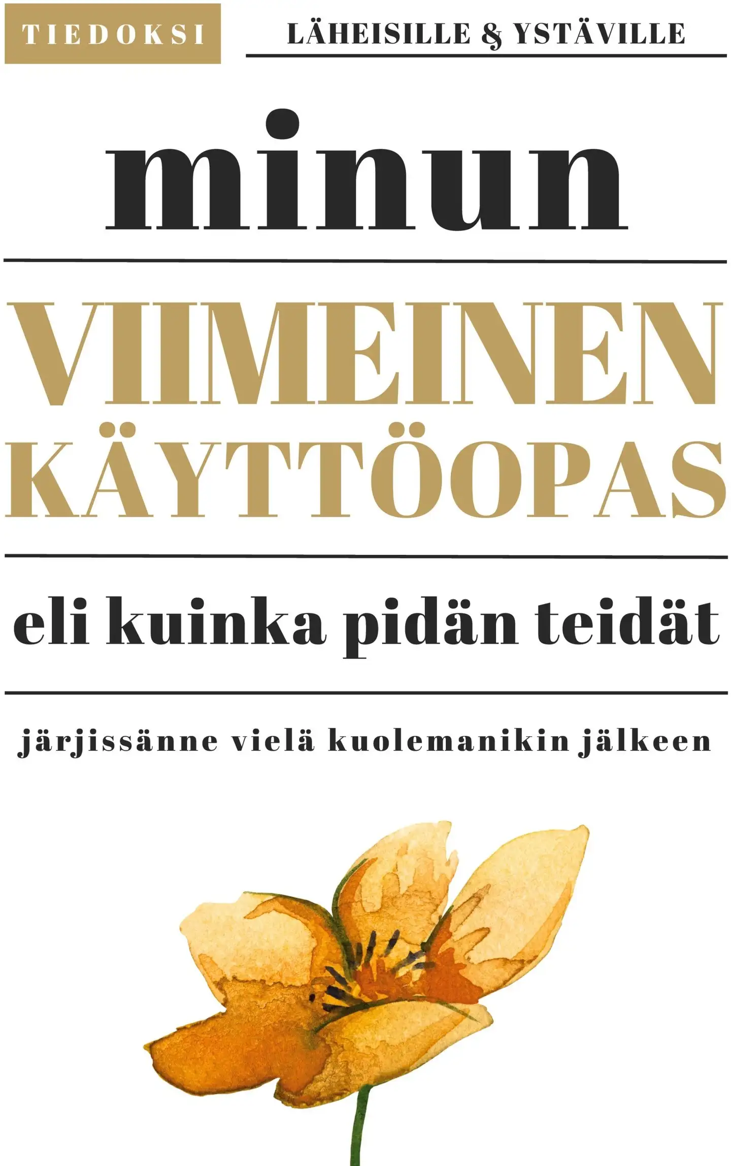 Minun viimeinen käyttöopas - eli kuinka pidän teidät järjissänne vielä kuolemanikin jälkeen