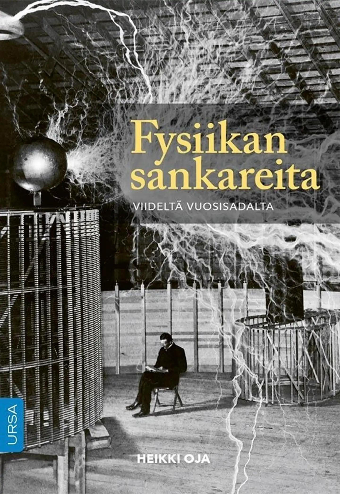 Oja, Fysiikan sankareita viideltä vuosisadalta