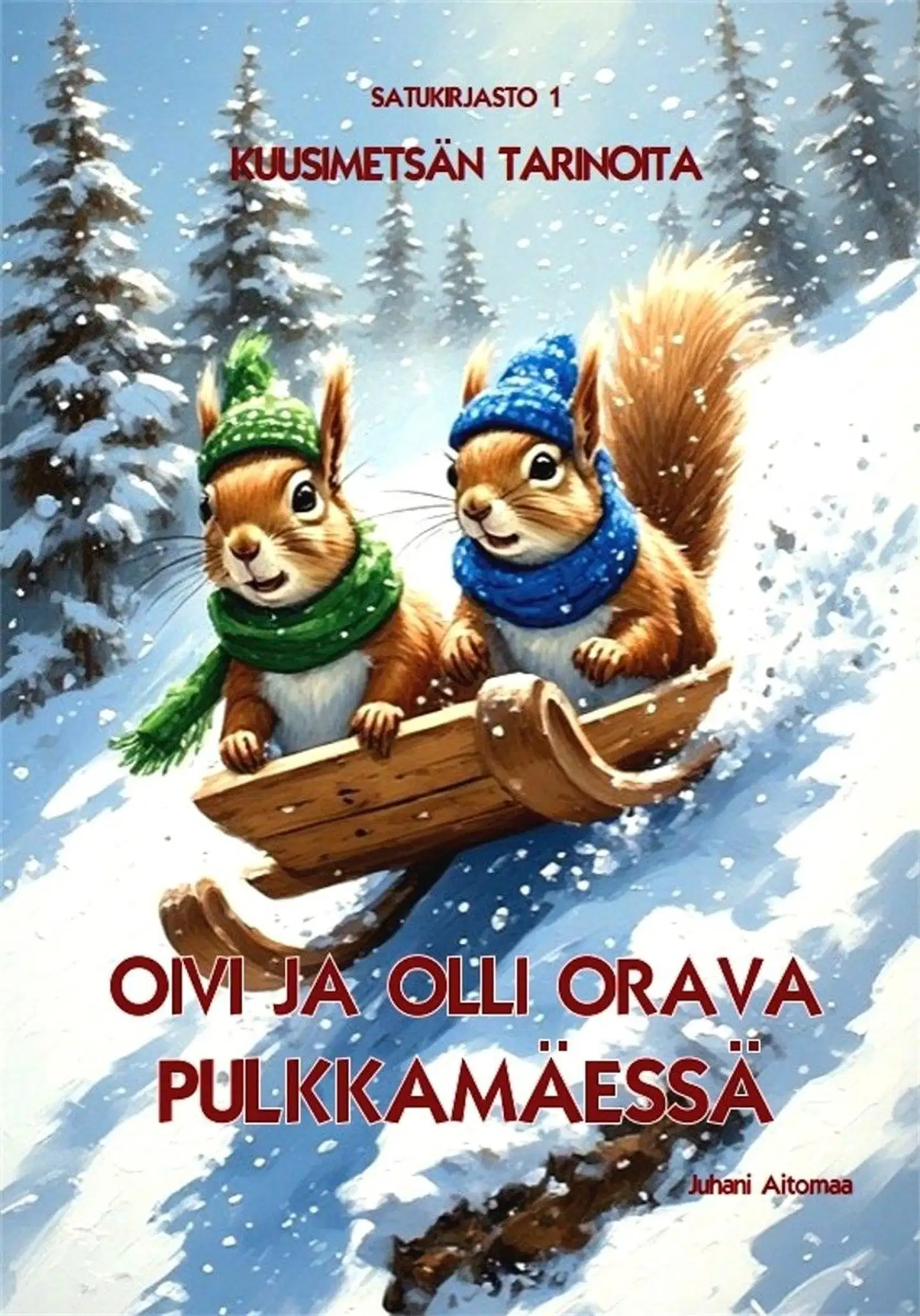 Aitomaa, Oivi ja Olli Orava Pulkkamäessä - Kuusimetsän tarinoita