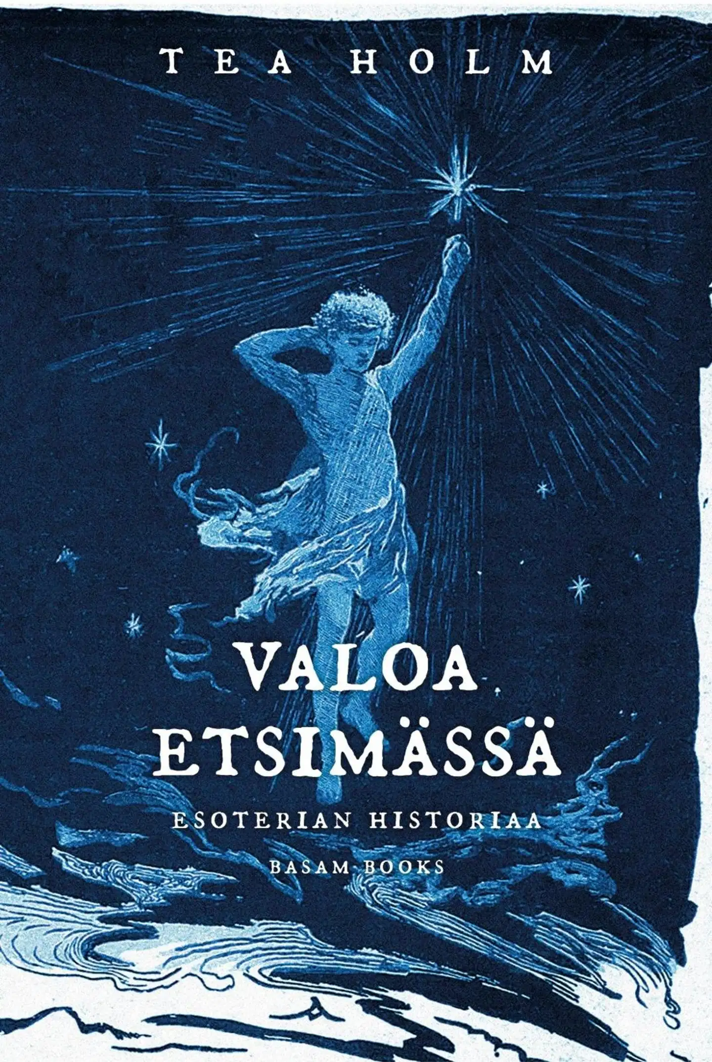 Holm, Valoa etsimässä. Esoterian historiaa