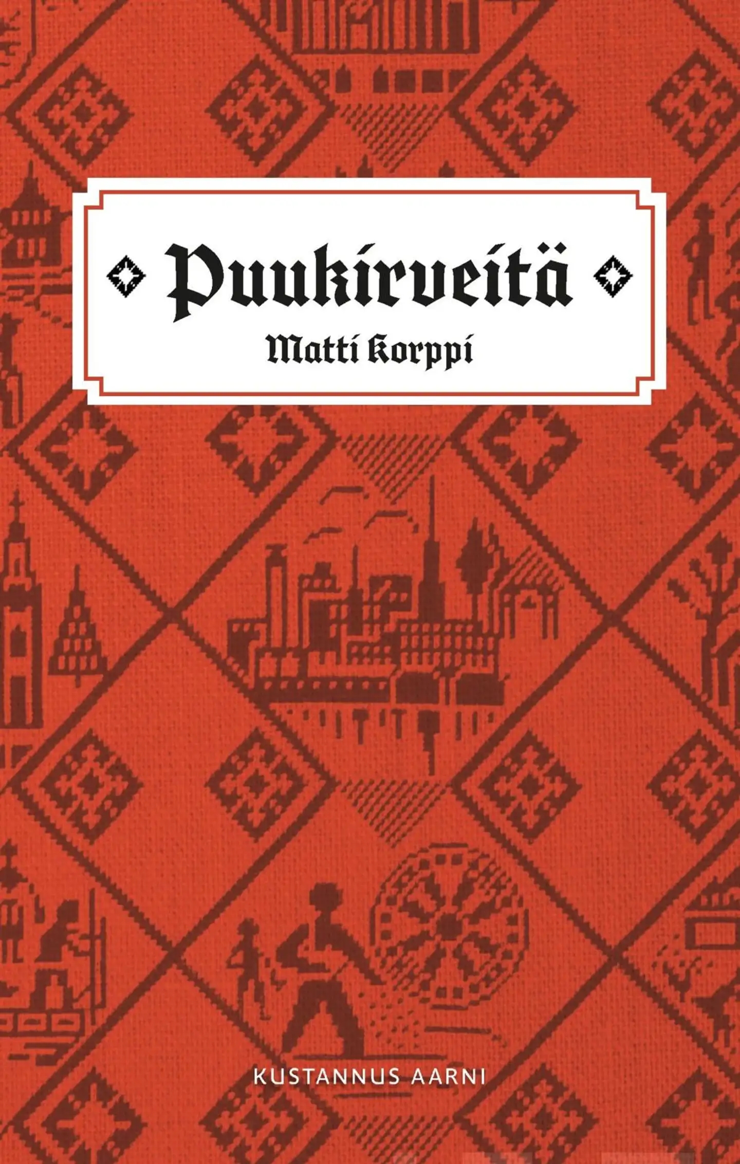 Korppi: Matti, Puukirveitä - Elämää ja tarinoita Kuusankosken partahalta