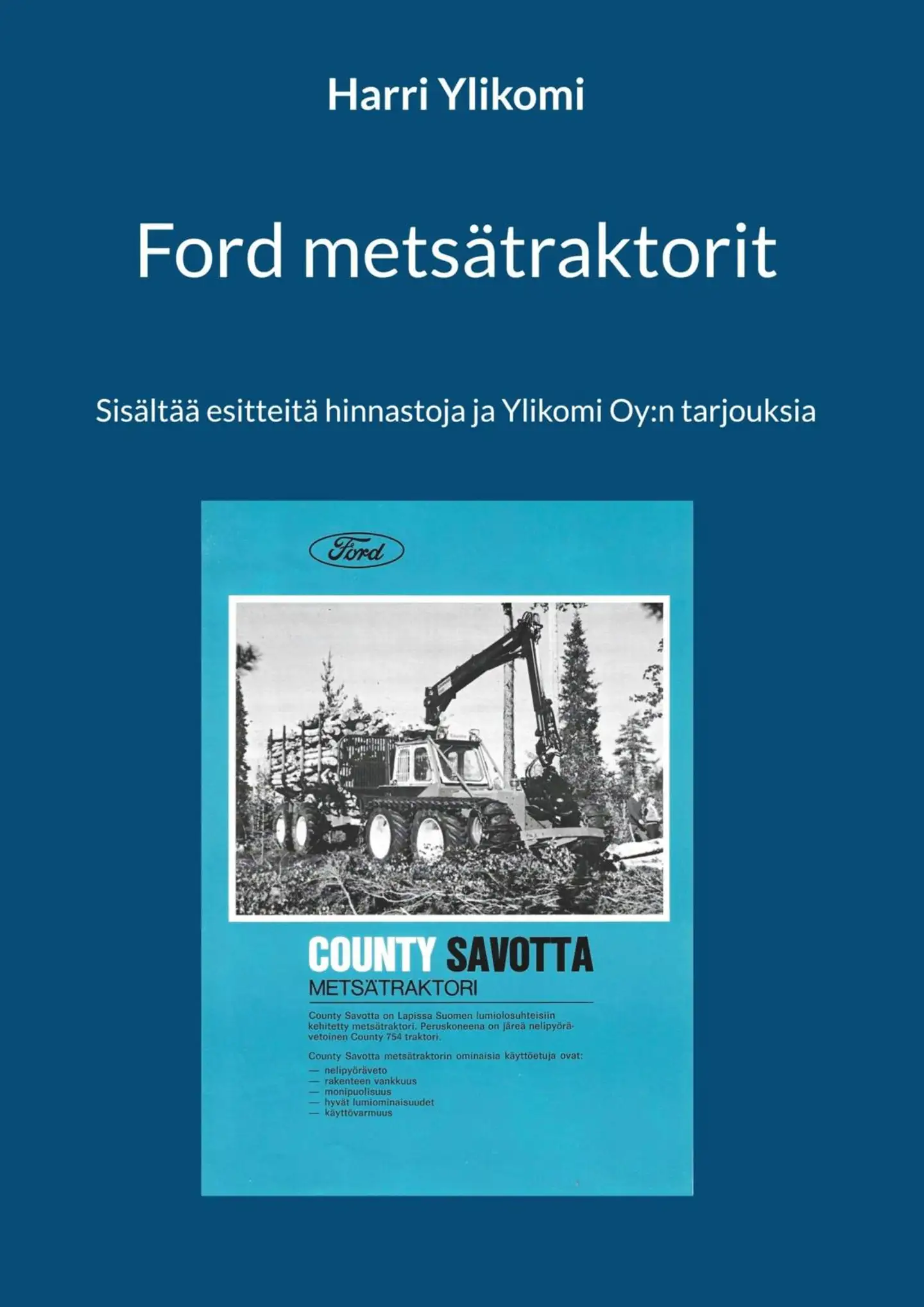 Ylikomi, Ford metsätraktorit - Sisältää esitteitä hinnastoja ja Ylikomi Oy:n tarjouksia
