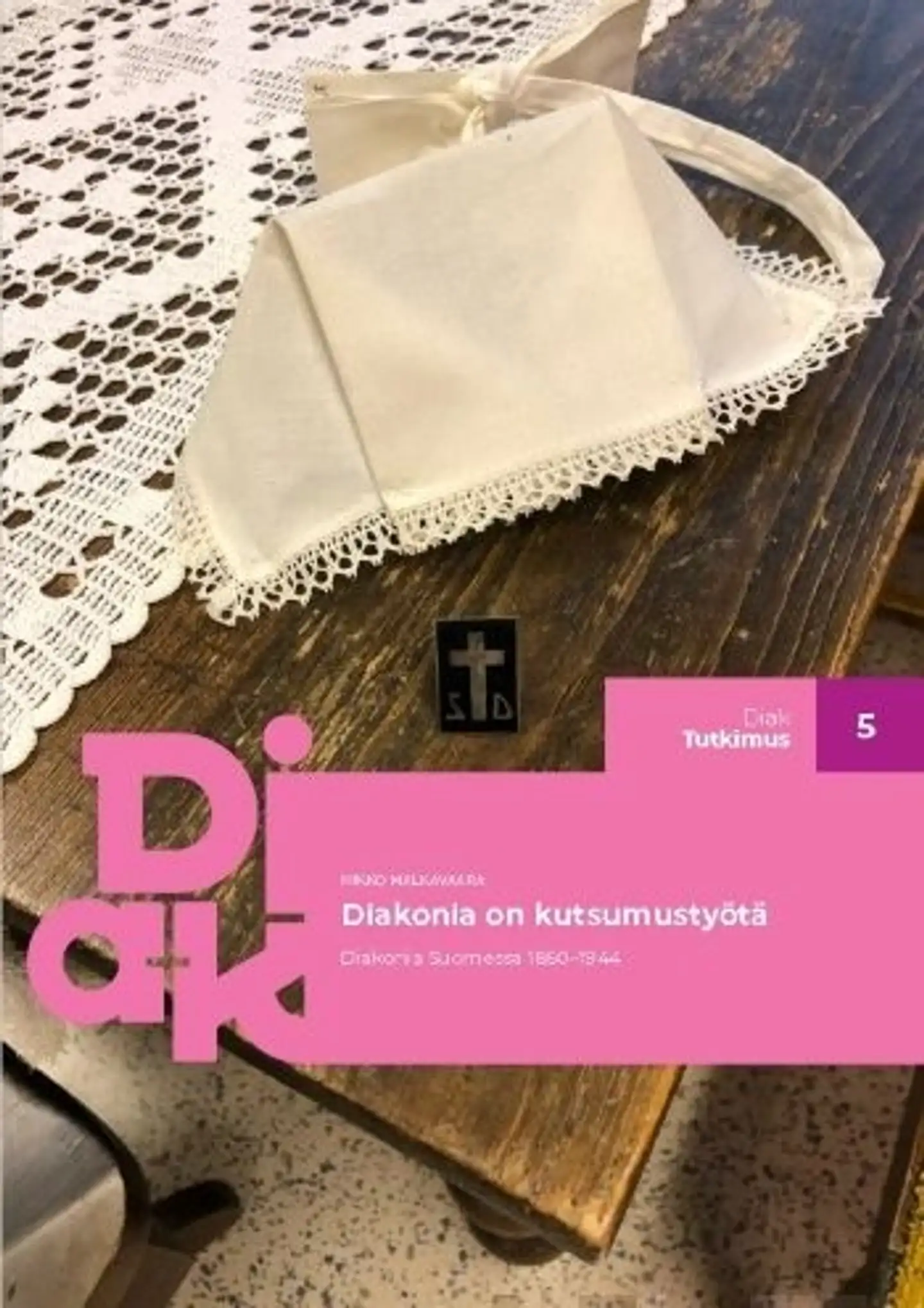 Malkavaara, Diakonia on kutsumustyötä - Diakonia Suomessa 1850–1944
