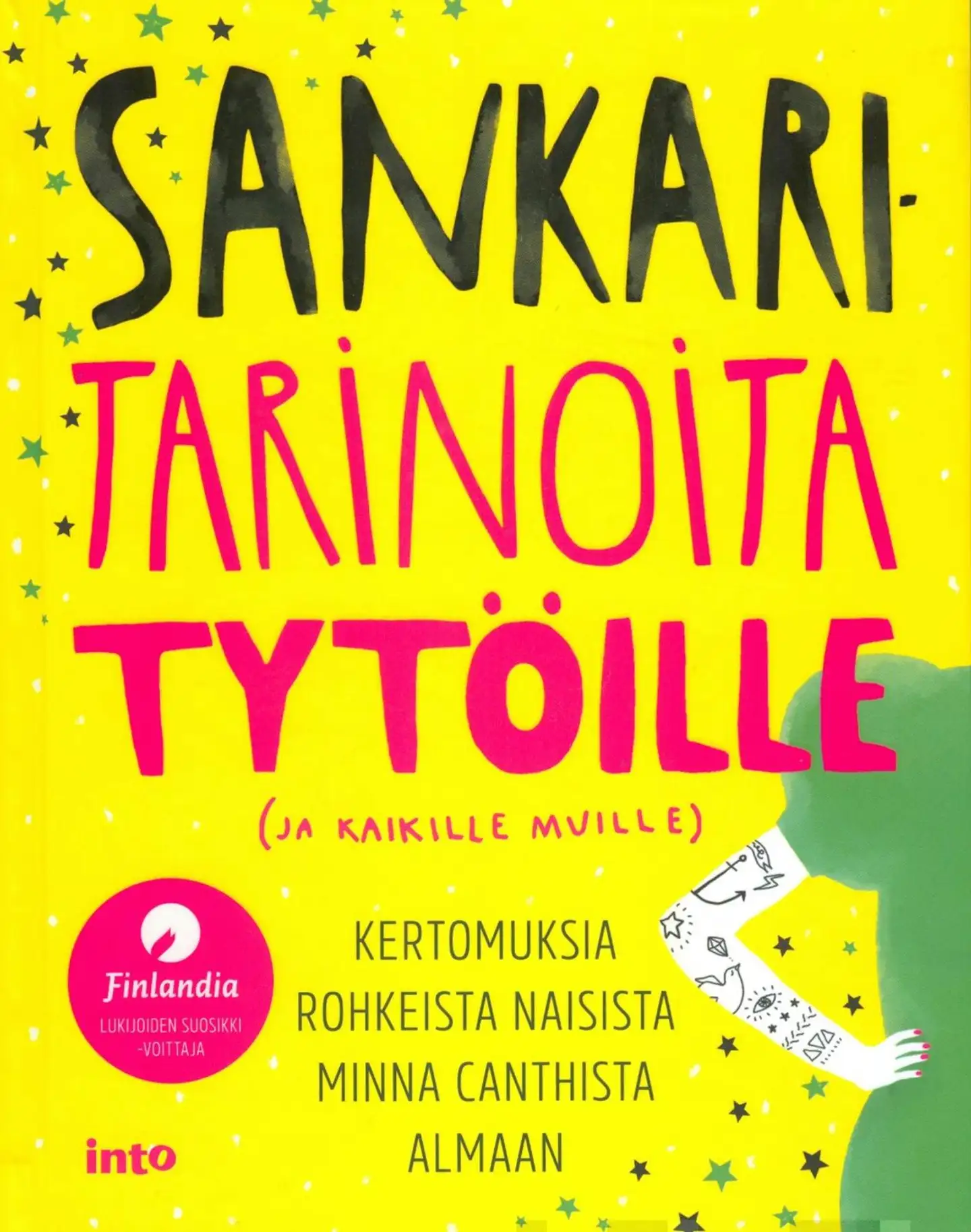 Sankaritarinoita tytöille (ja kaikille muille) - Kertomuksia rohkeista naisista Minna Canthista Almaan