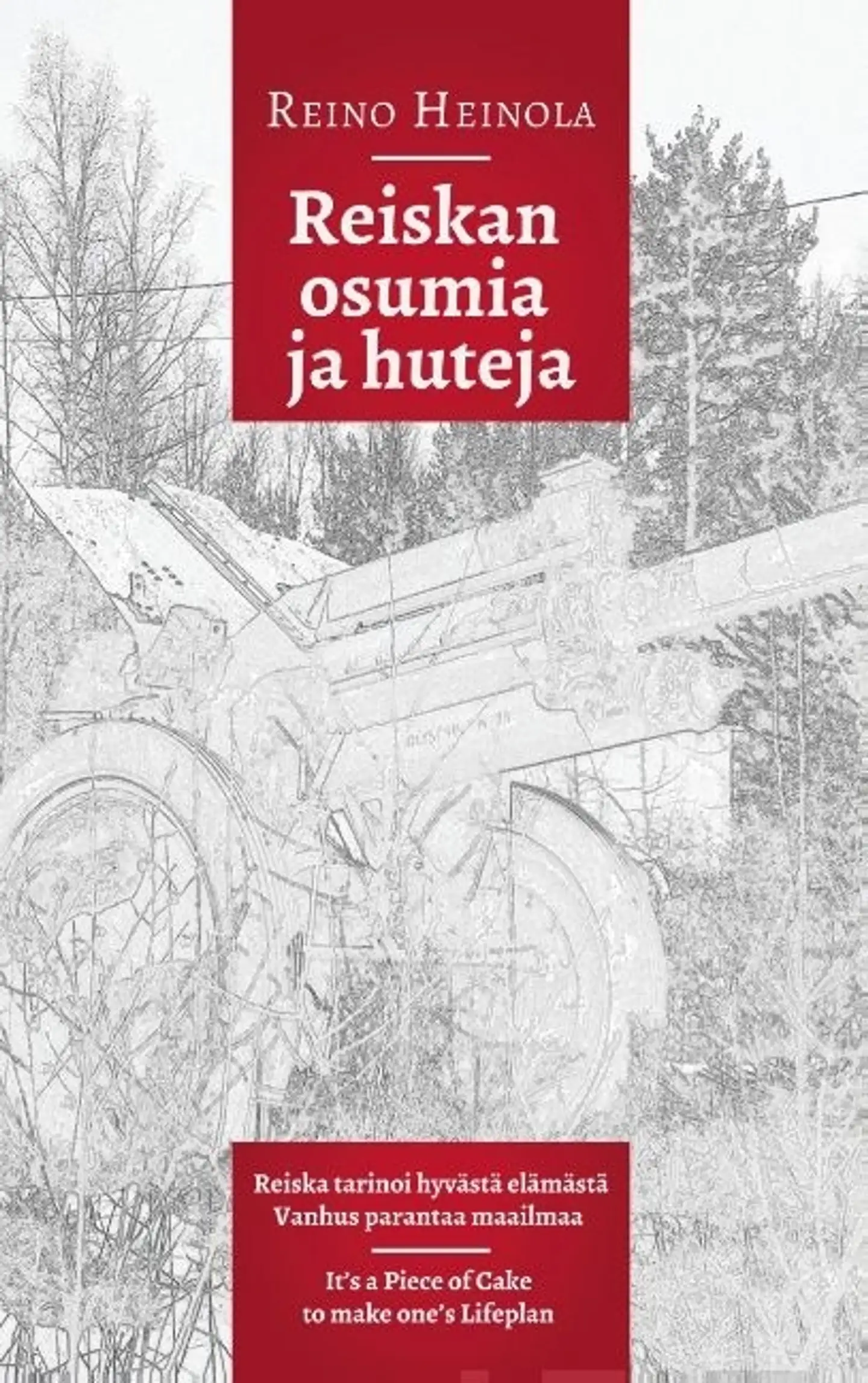 Heinola, Reiskan osumia ja huteja - Reiska tarinoi hyvästä elämästä Vanhus parantaa maailmaa - It's a Piece of Cake to make one's Lifeplan