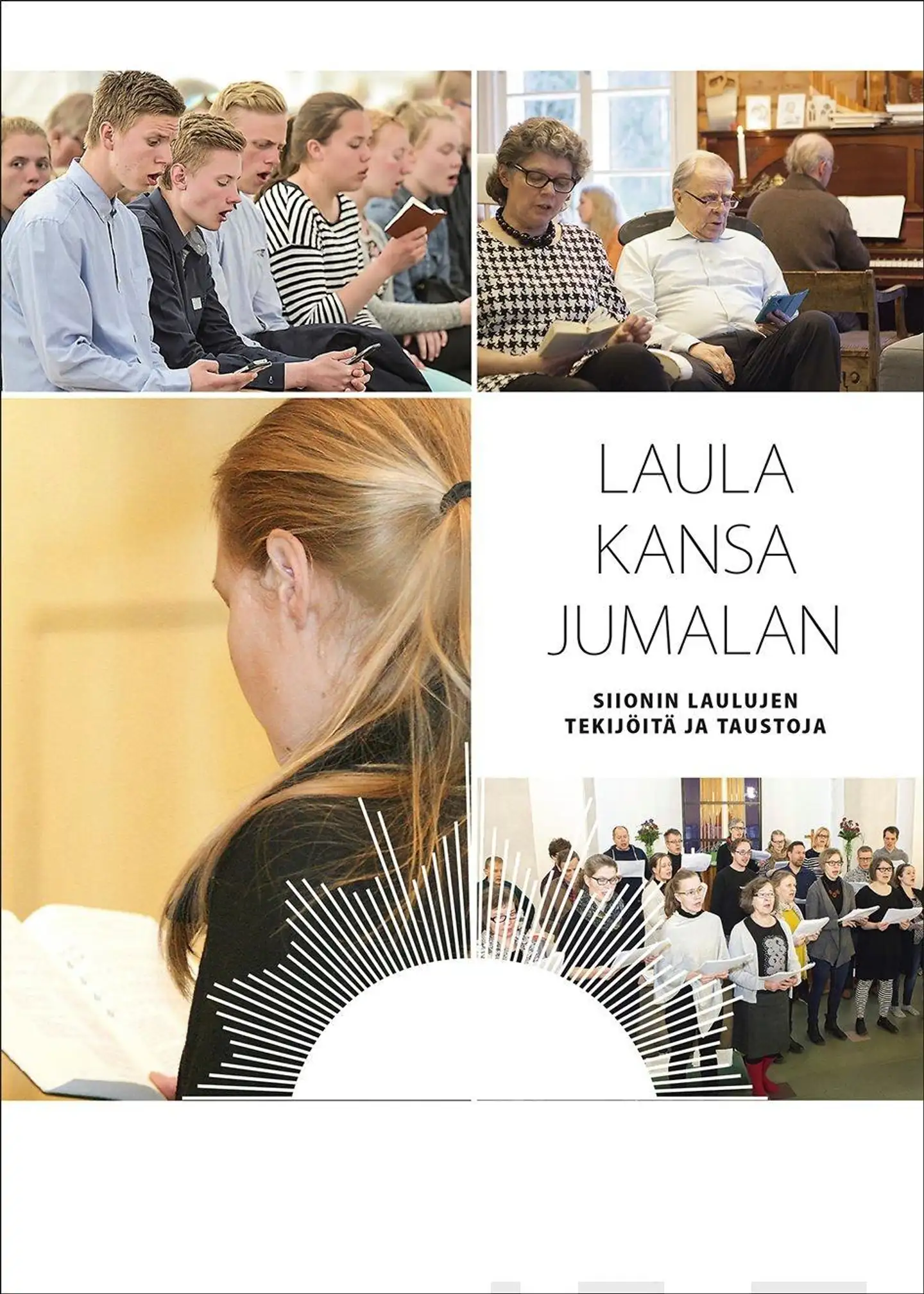 Laula kansa Jumalan - Siionin laulujen tekijöitä ja taustoja