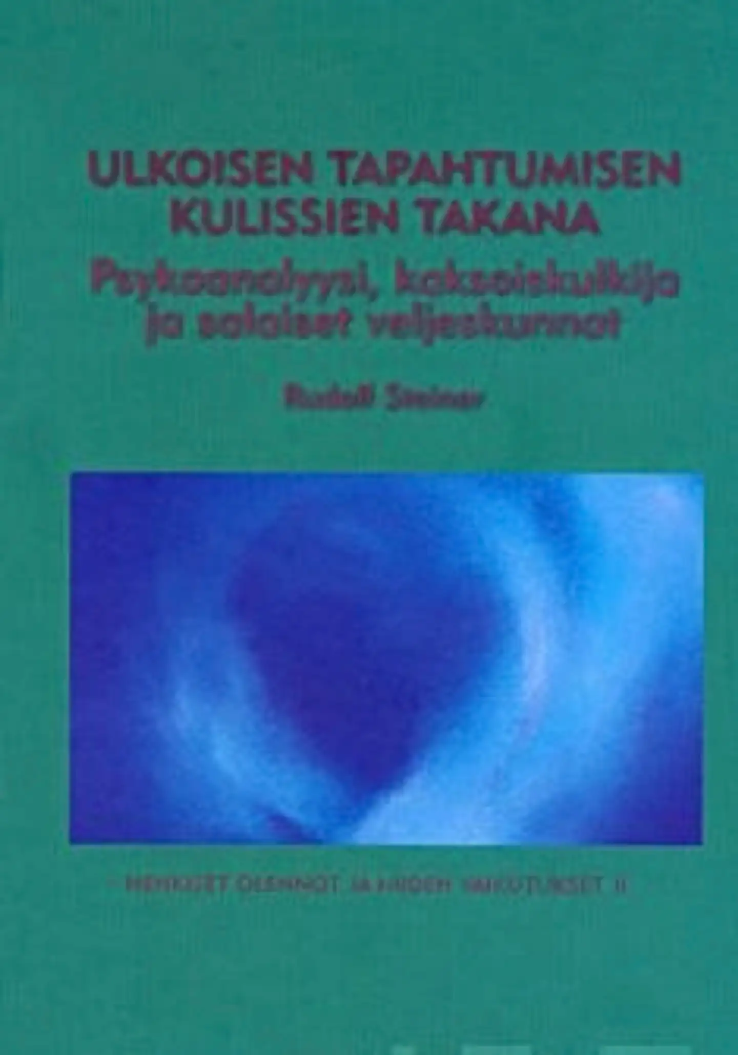 Steiner, Ulkoisen tapahtumisen kulissien takana - psykoanalyysi, kaksoiskulkija ja salaiset veljeskunnat