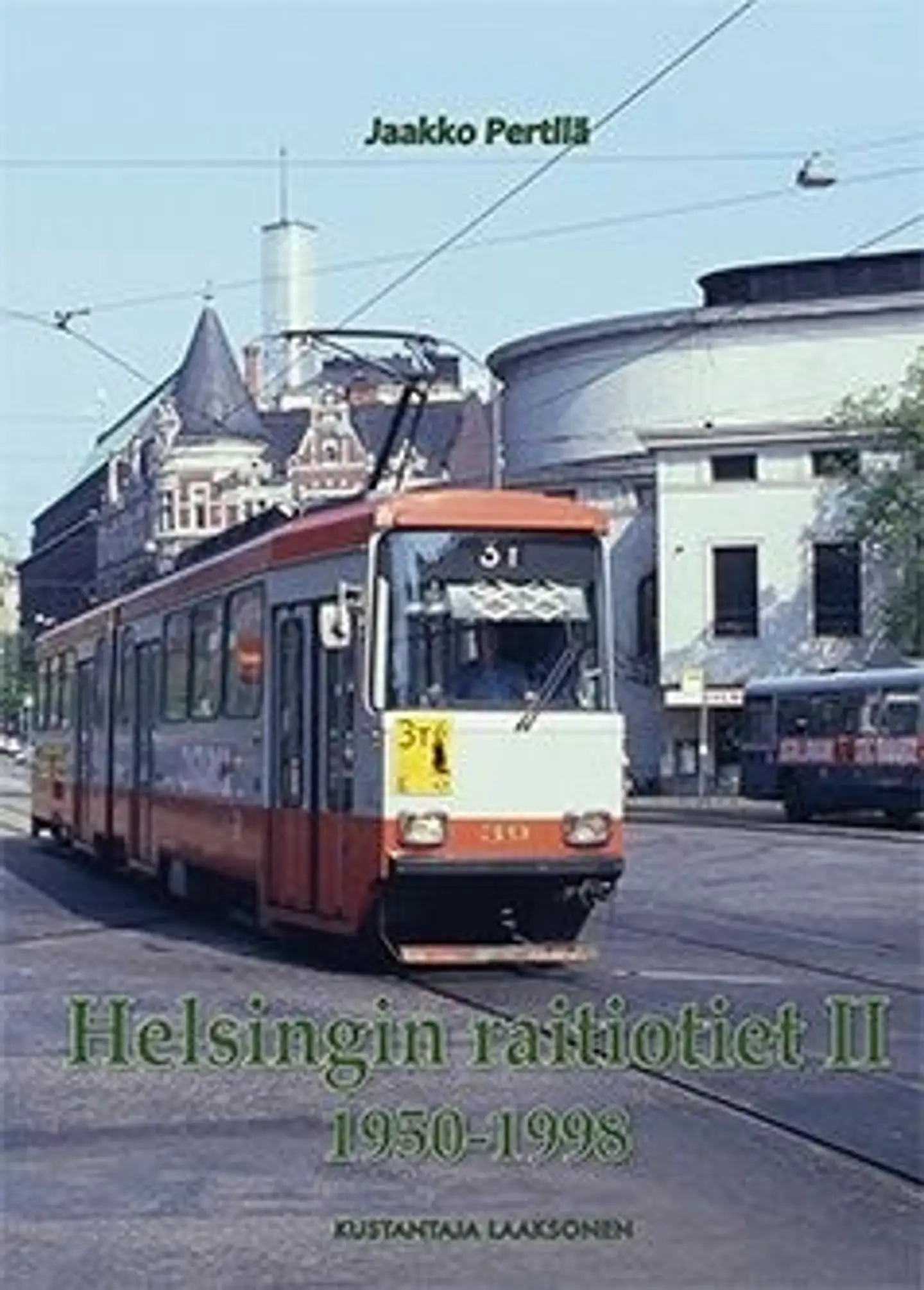 Pertilä Jaakko, Helsingin raitiotiet II - 1950-1998