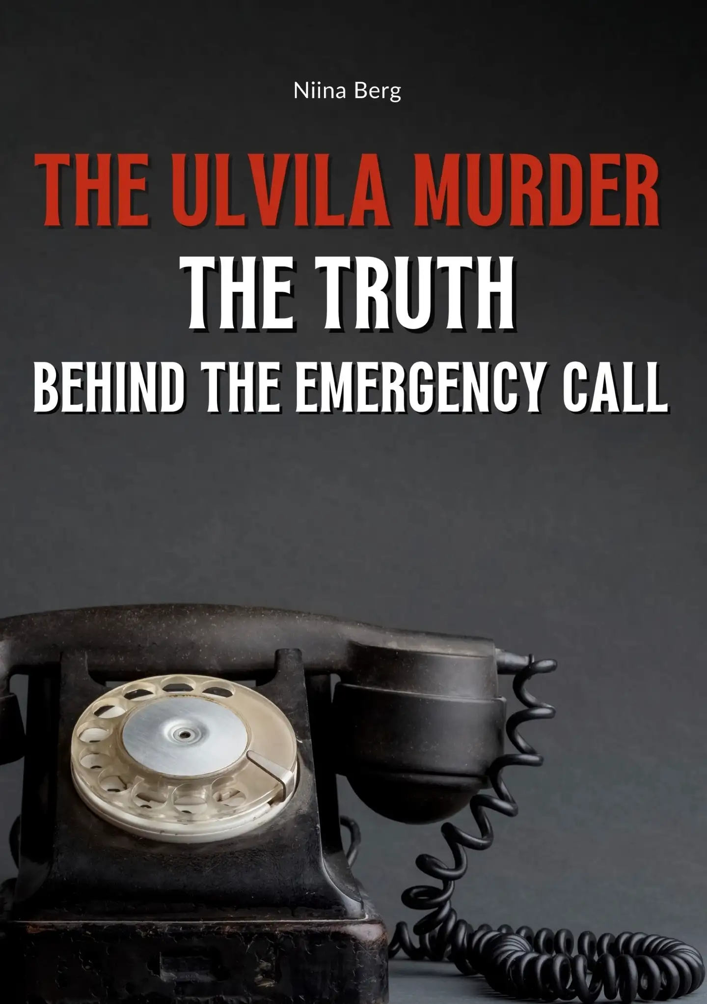 Berg, The Ulvila Murder: The Truth Behind the Emergency Call