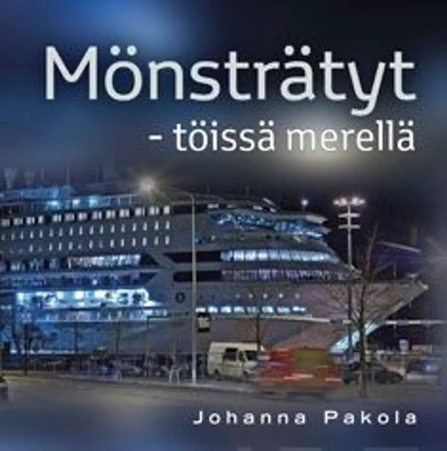 Pakola, Mönsträtyt - töissä merellä