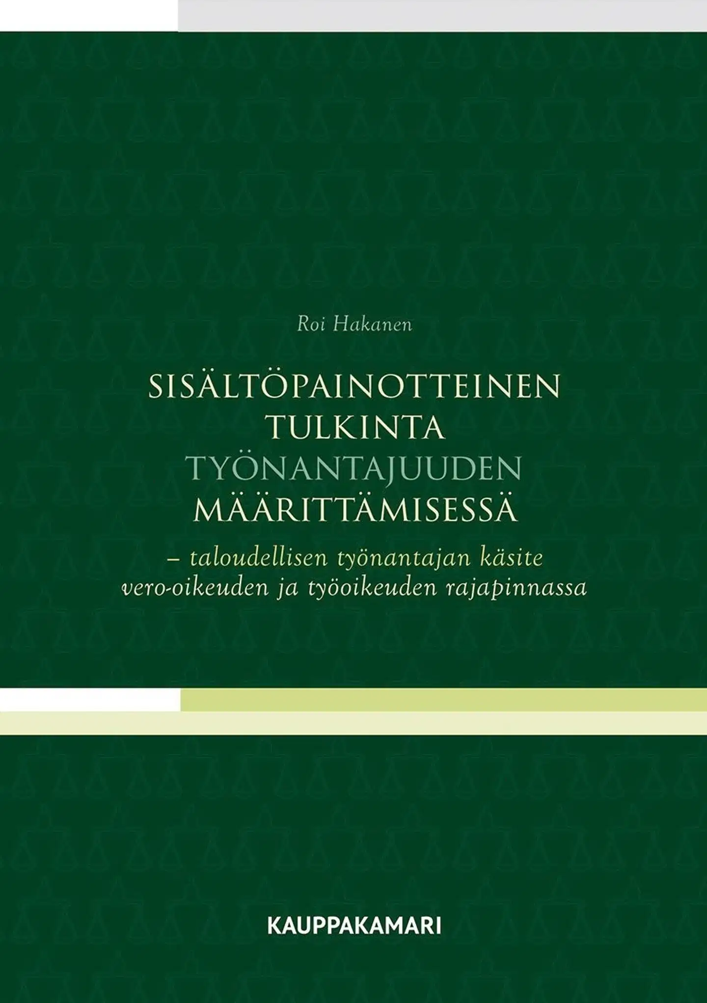 Hakanen, Sisältöpainotteinen tulkinta työnantajuuden määrittämisessä - taloudellisen työnantajan käsite vero-oikeuden ja työoikeuden rajapinnassa