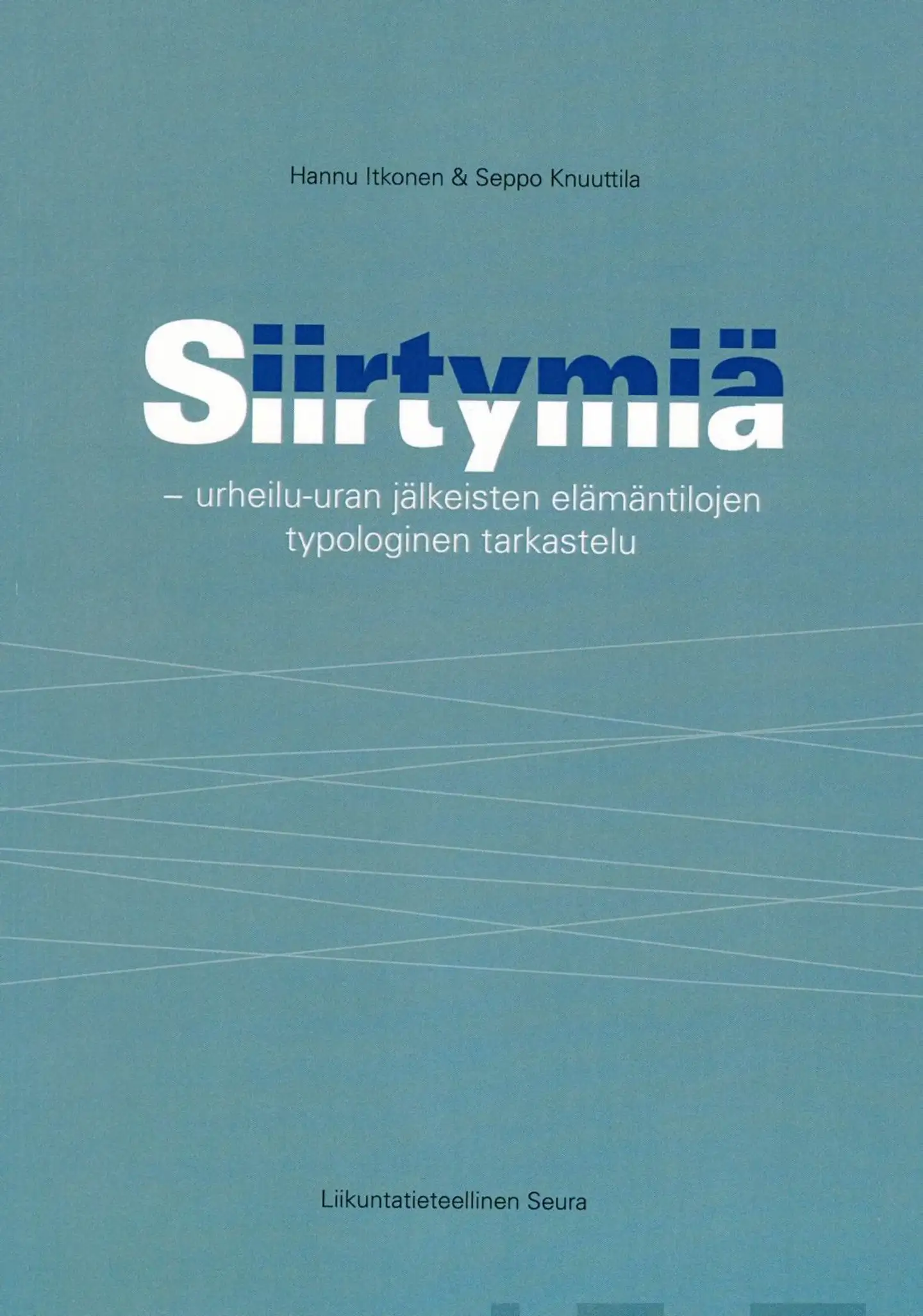 Itkonen, Siirtymiä - Urheilu-uran jälkeisten elämäntilojen typologinen tarkastelu