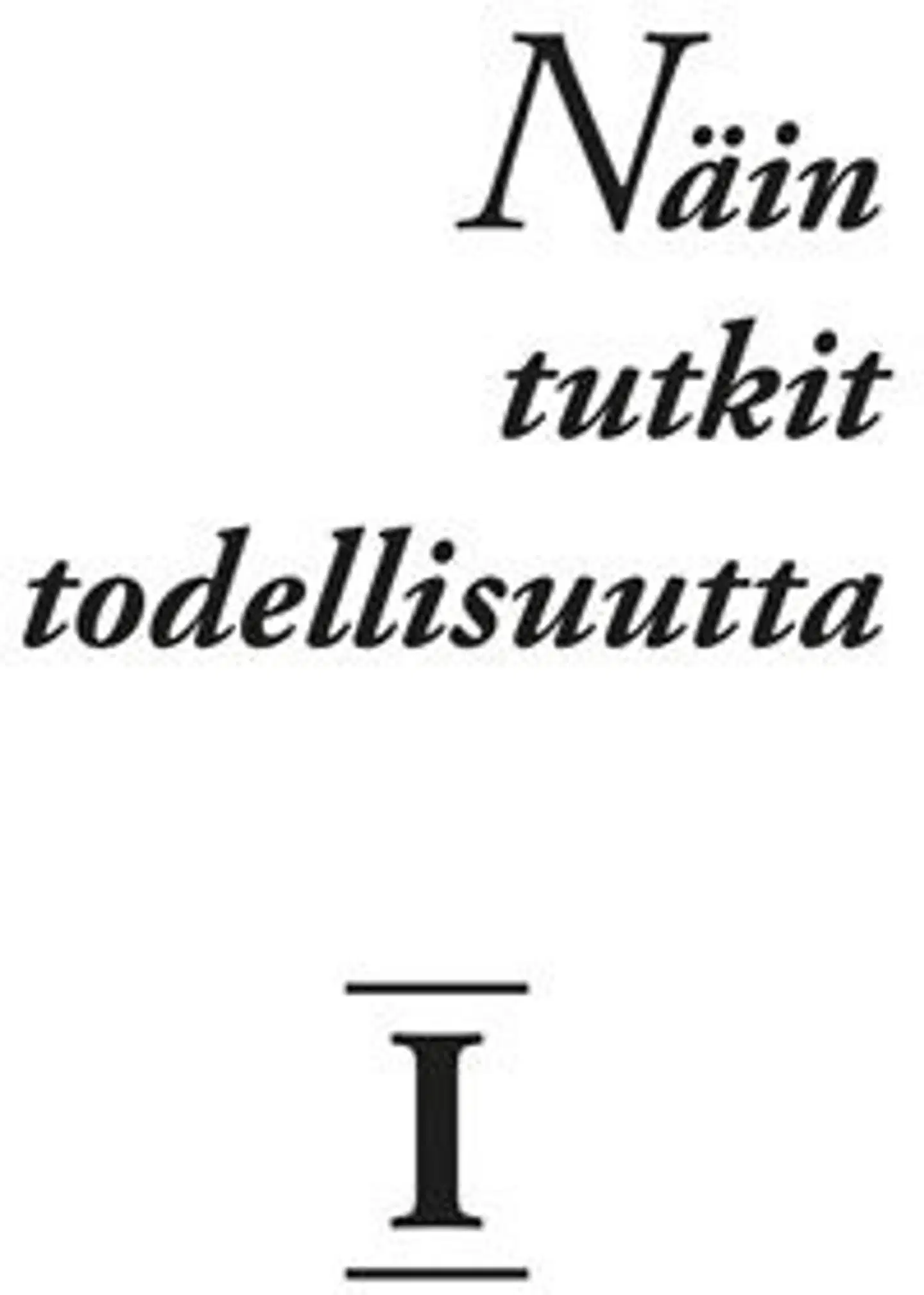 Näin tutkit todellisuutta - osa 1