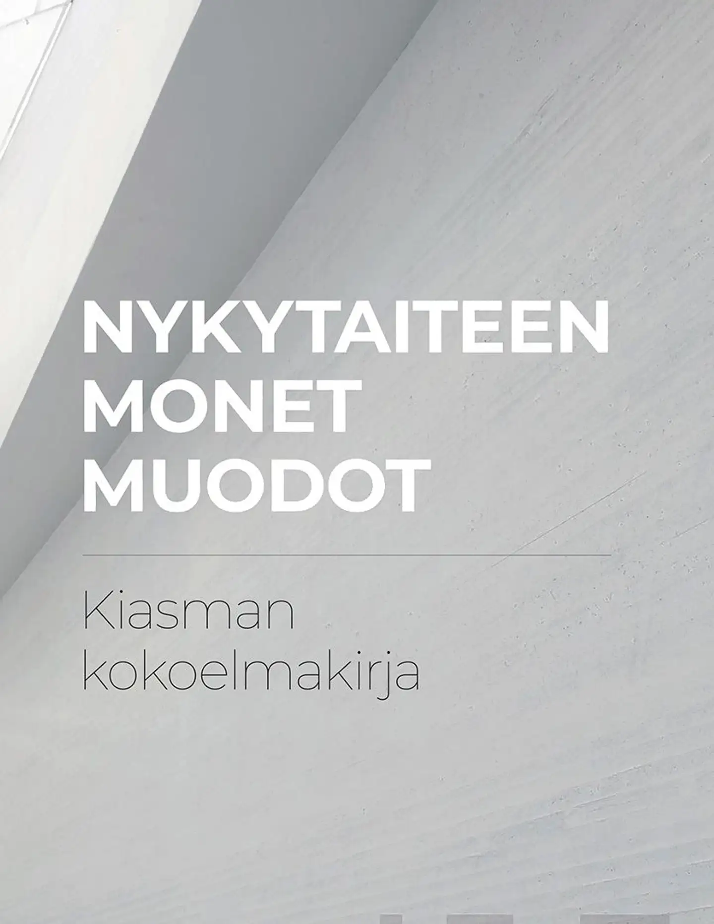 Haapala, Nykytaiteen monet muodot - Kiasman kokoelmakirja