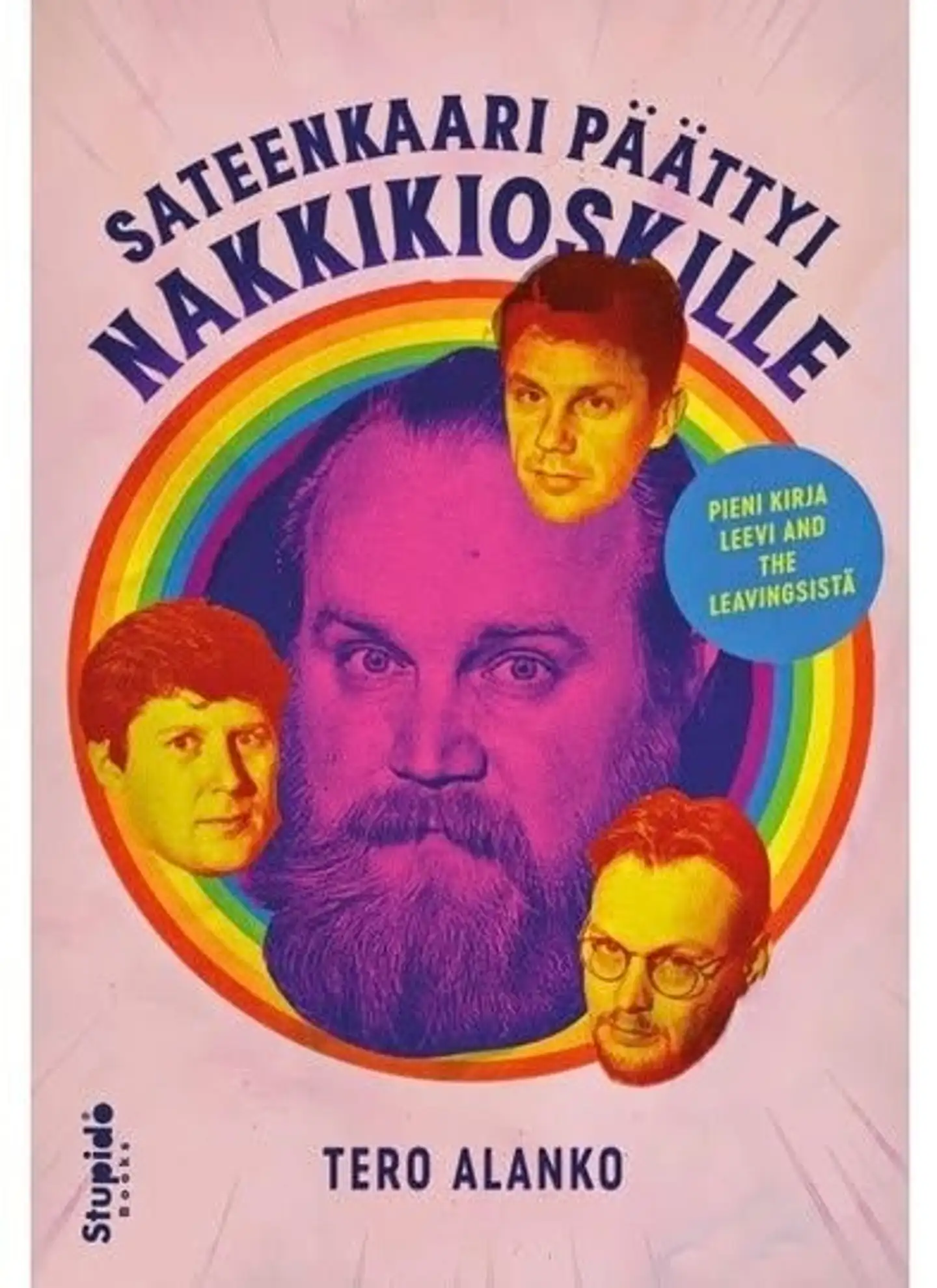 Alanko, Sateenkaari päättyi nakkikioskille - Pieni kirja Leevi and the Leavingsista