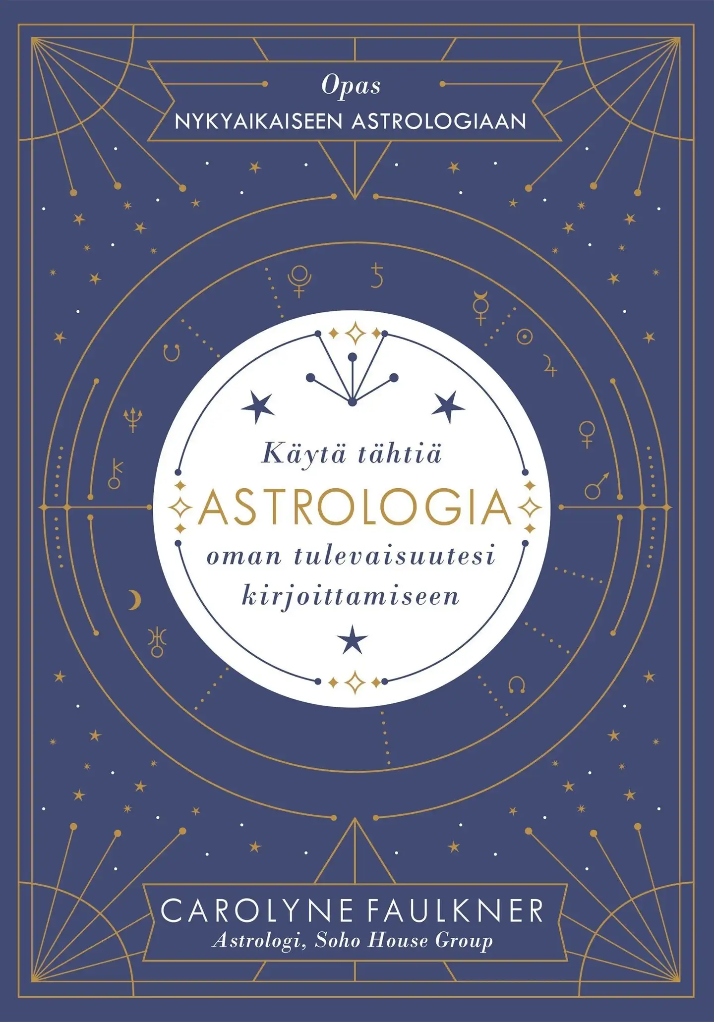 Faulkner, Astrologia - Käytä tähtiä oman tulevaisuutesi kirjoittamiseen